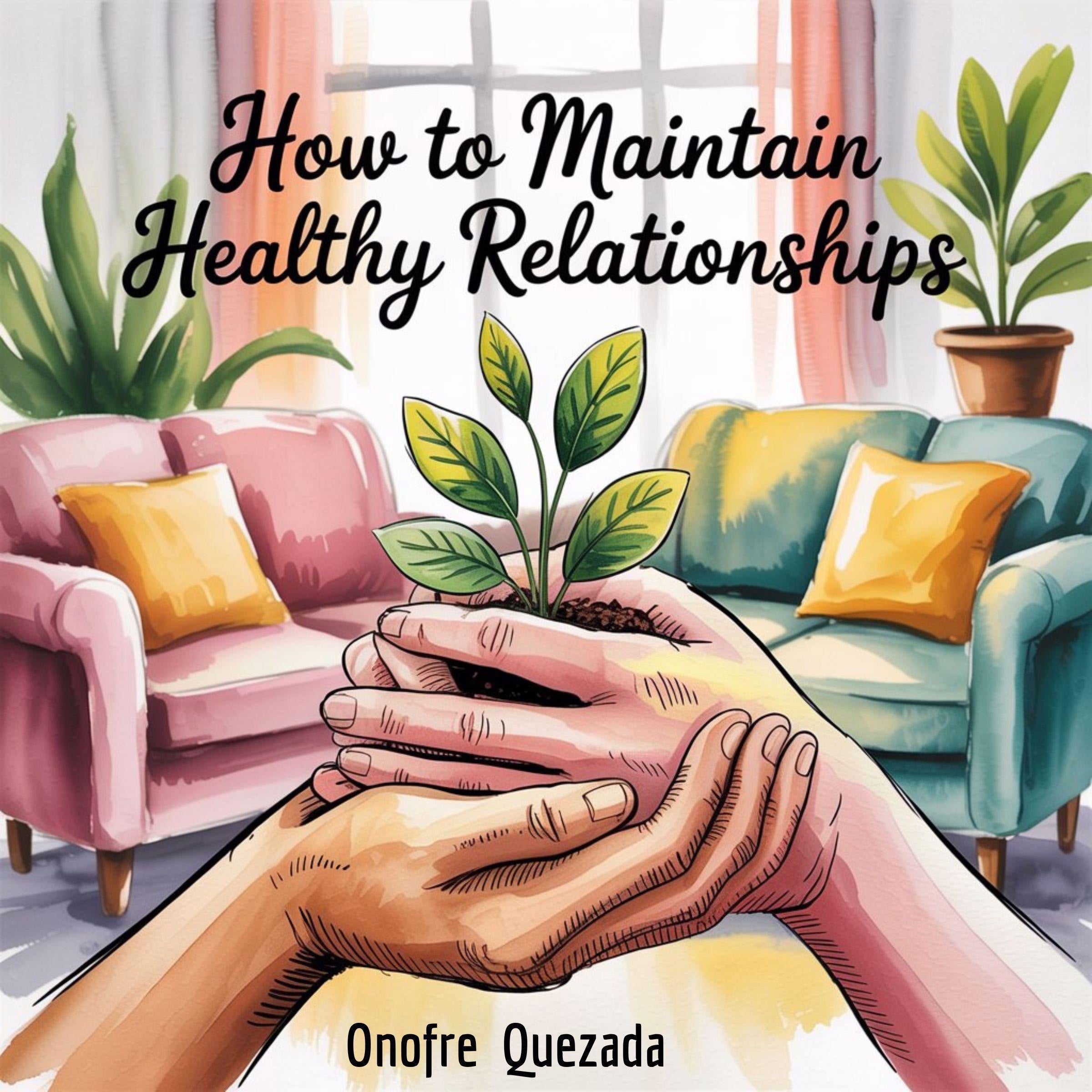 How To Maintain Healthy Relationships