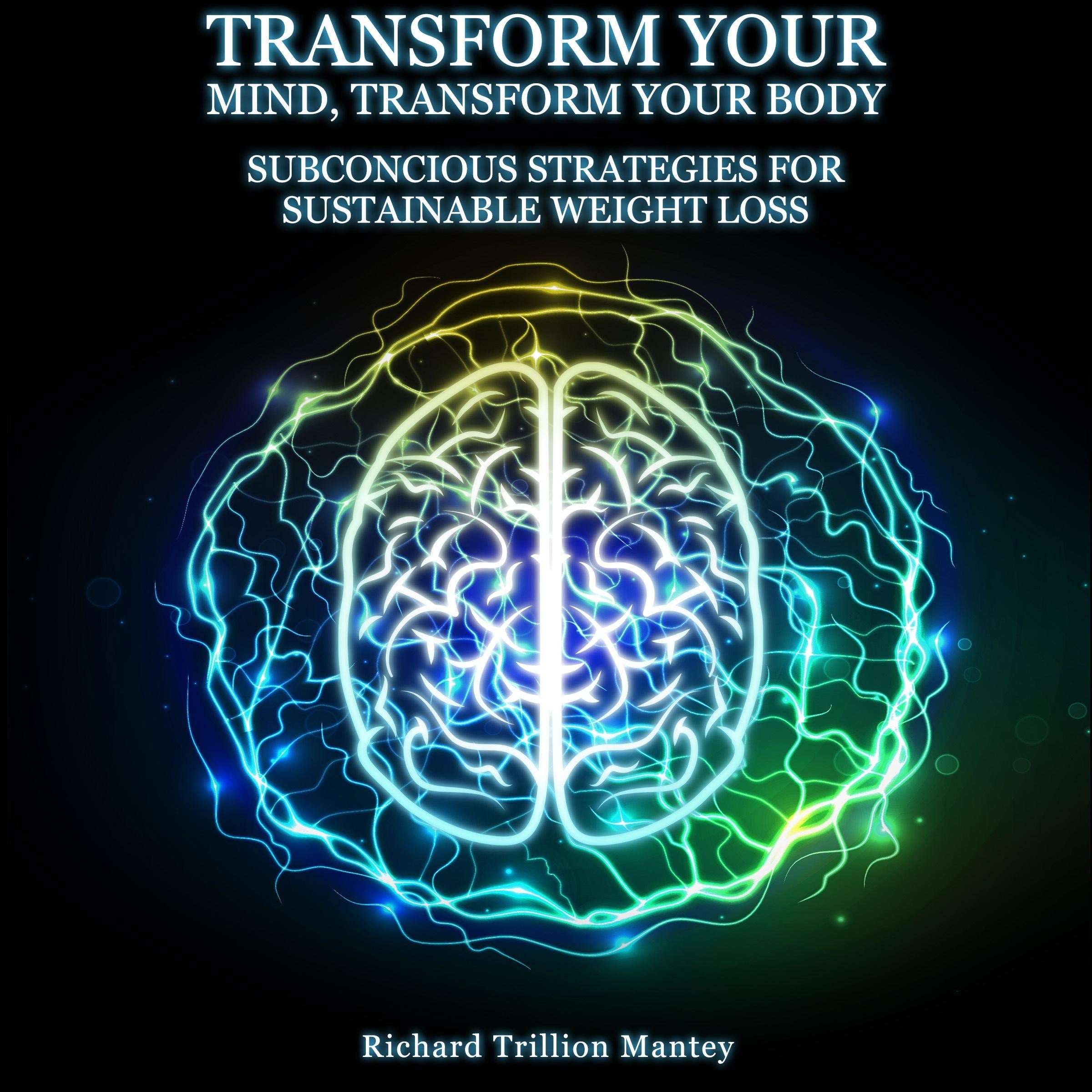 Transform Your Mind, Transform Your Body