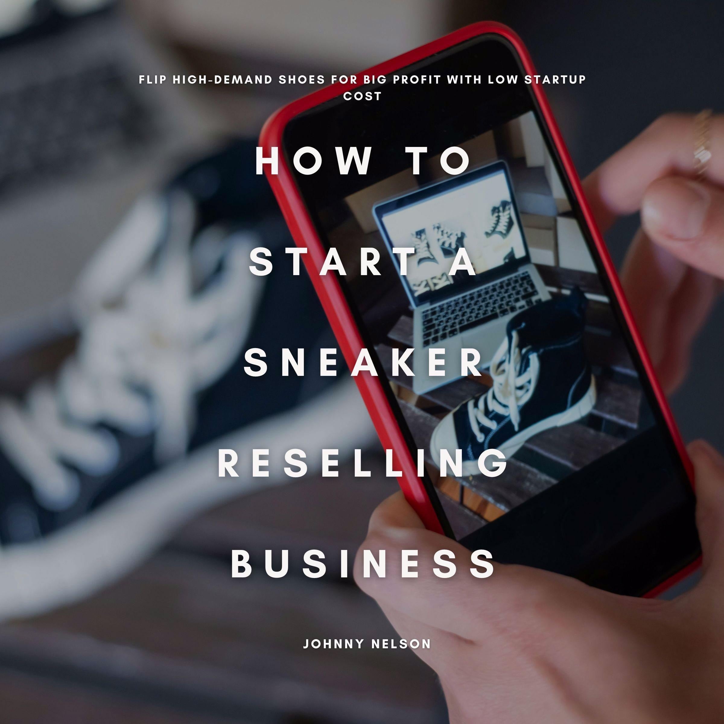 How to Start a Sneaker Reselling Business