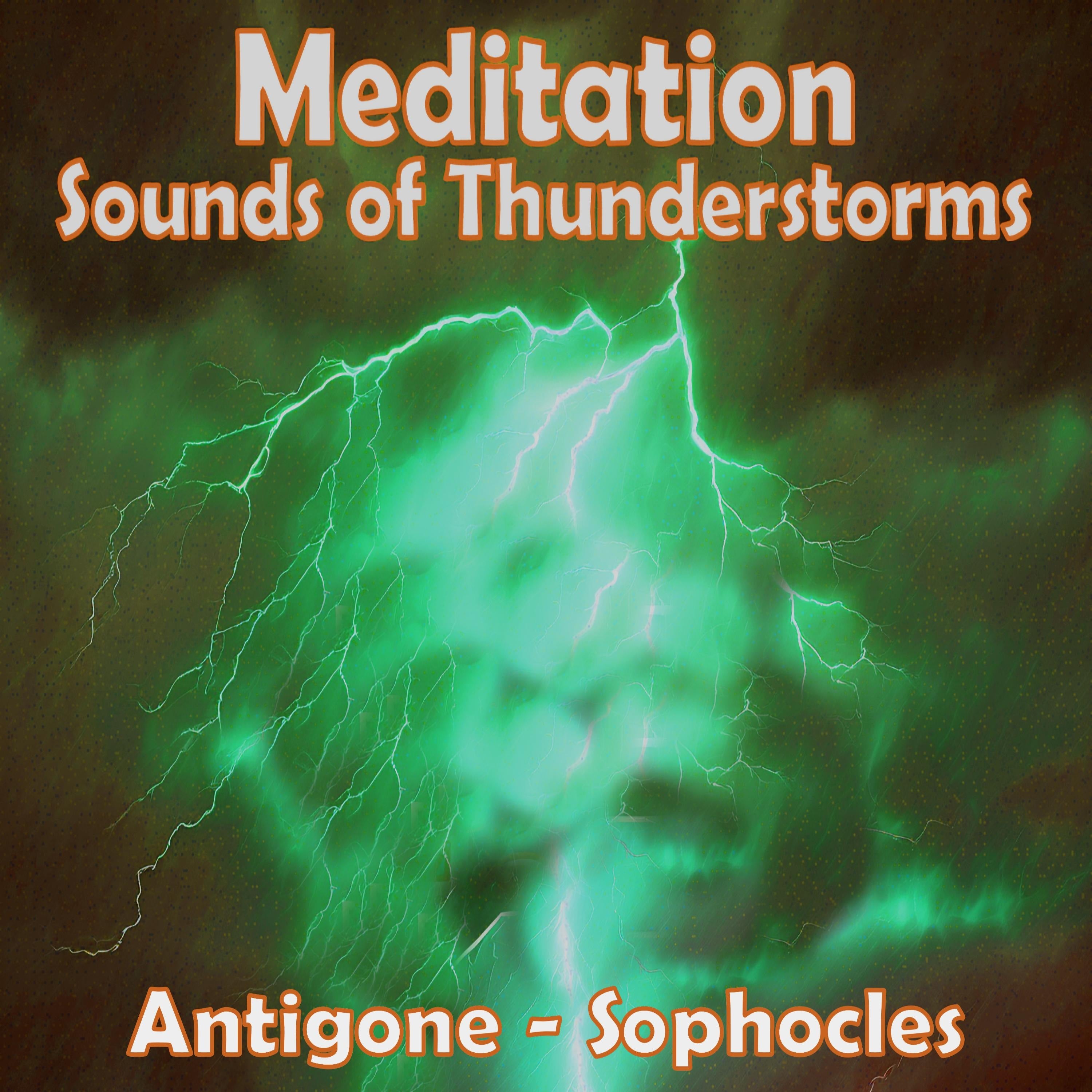 Meditation - Sounds of Thunderstorms – Antigone by Sophocles