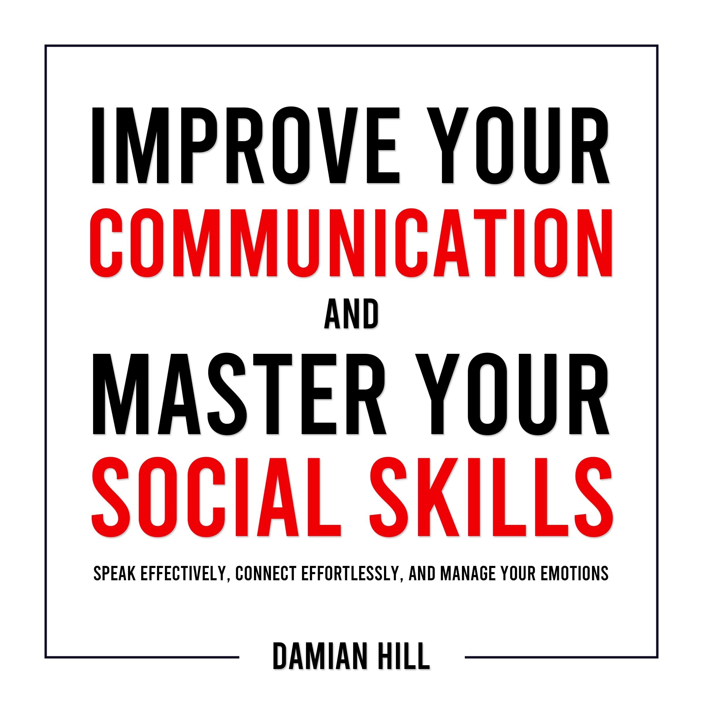 Improve Your Communication and Master Your Social Skills