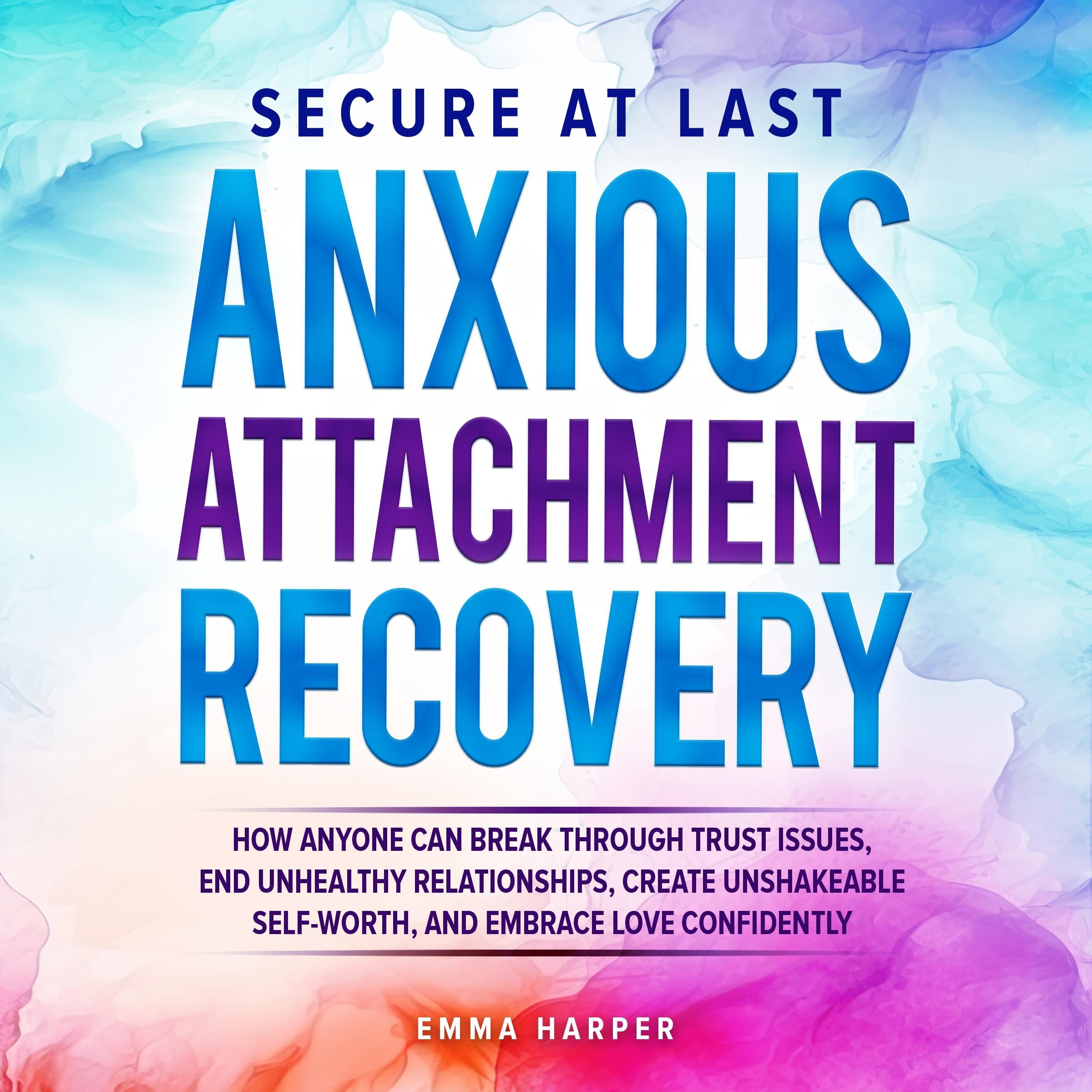 Secure at Last - Anxious Attachment Recovery