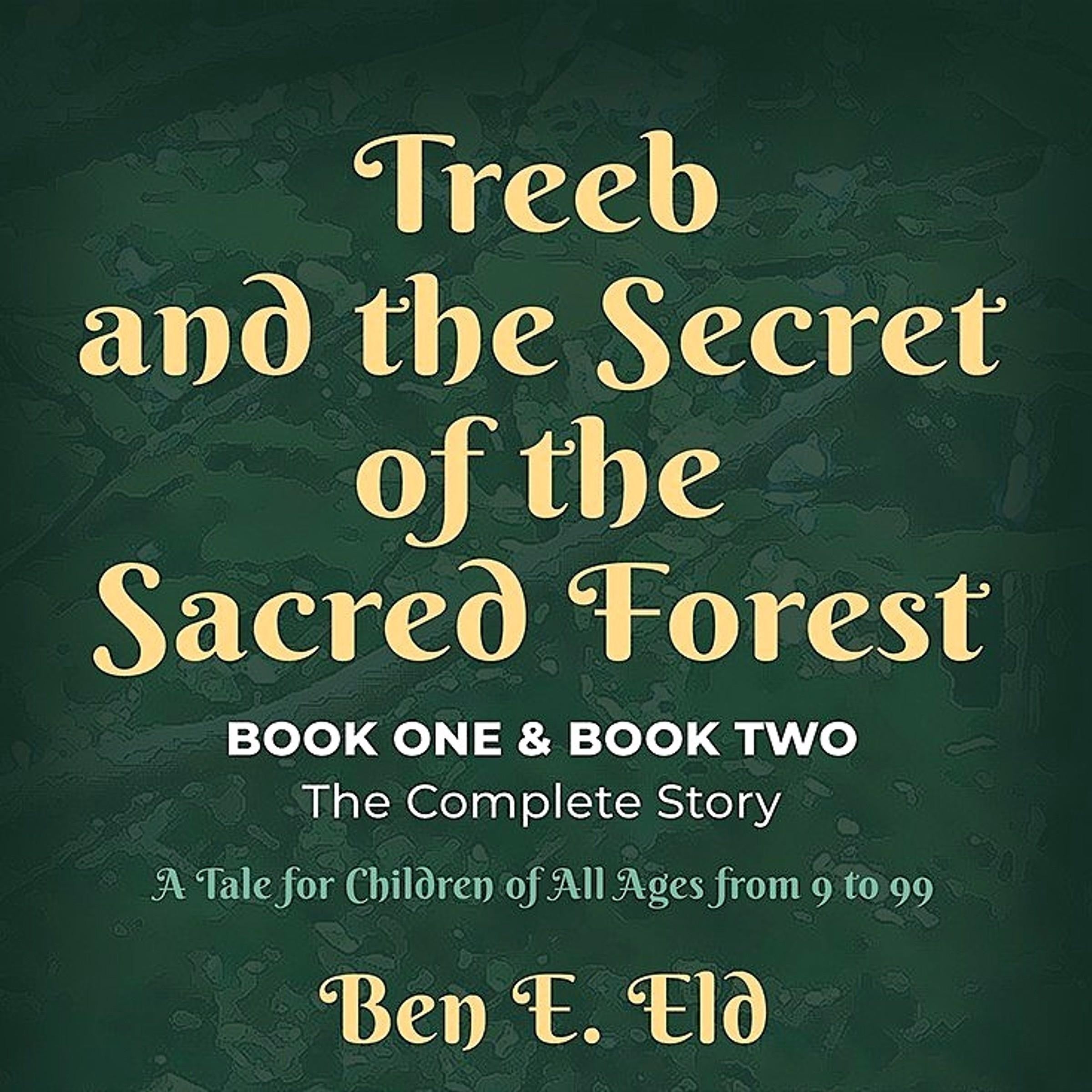 Treeb and the Secret of the Sacred Forest, Book One & Book Two. The complete story.