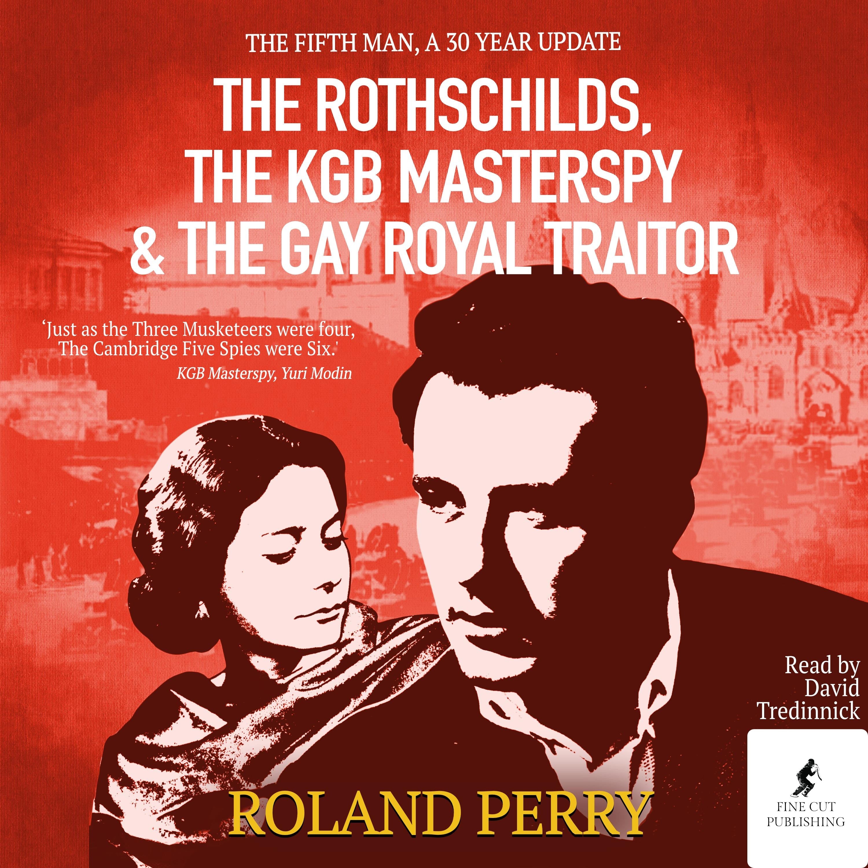 The Rothschilds, the KGB Masterspy and the Gay Royal Traitor
