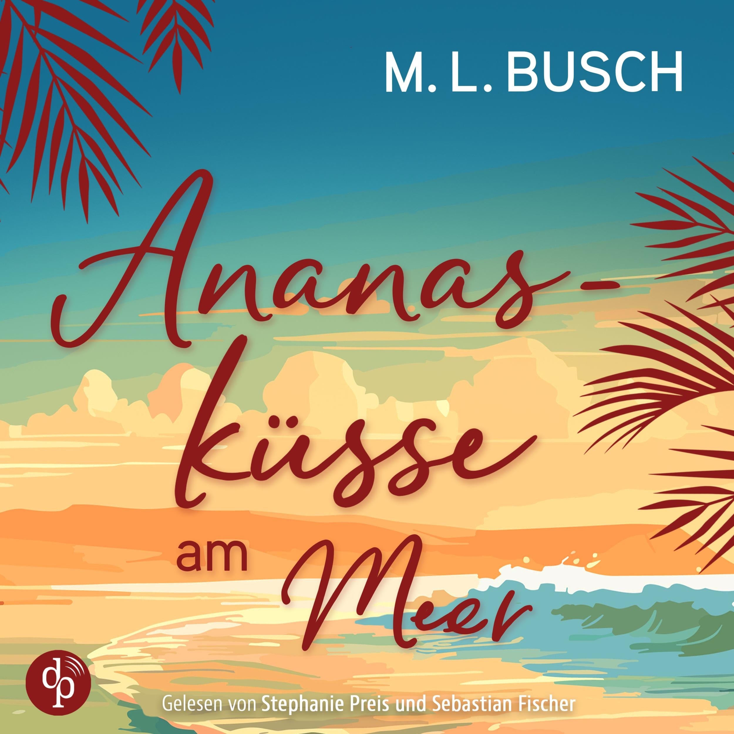 Ananasküsse am Meer | Grumpy x Sunshine Liebesroman Hörbuch - Herzklopfen auf Hawaii, Band 3 (Ungekürzt)