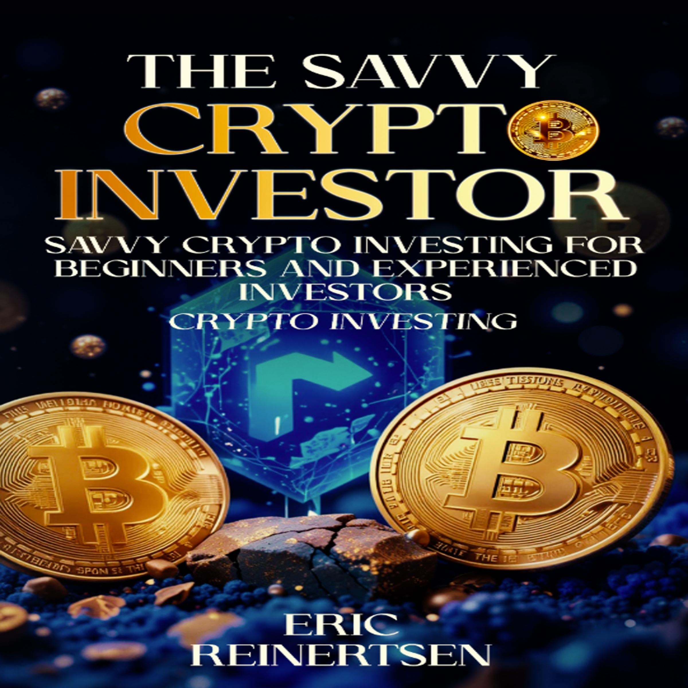 Savvy Cryptocurrency Investing for Beginners and Experienced Investors