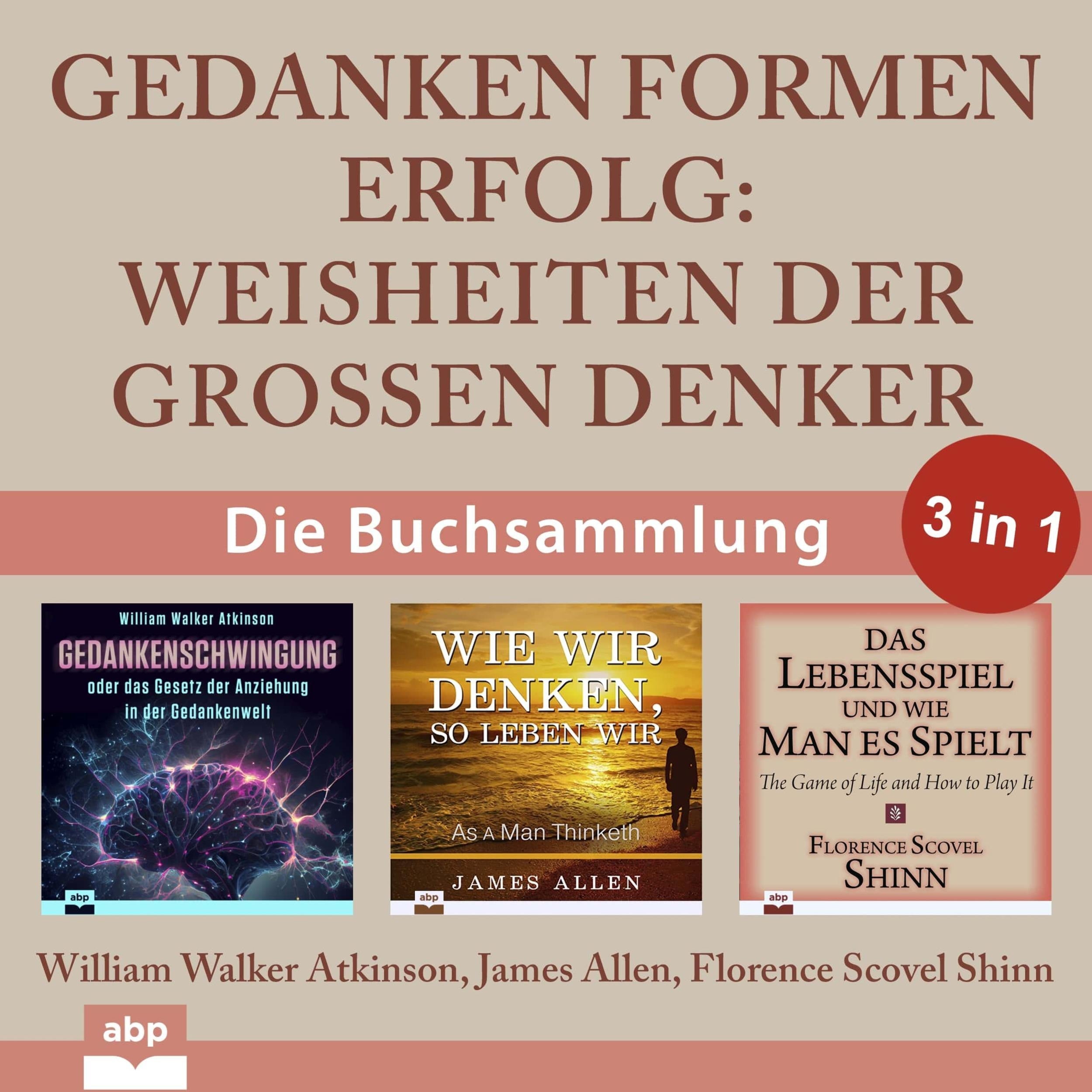 Gedanken formen Erfolg - Weisheiten der großen Denker (Ungekürzt)