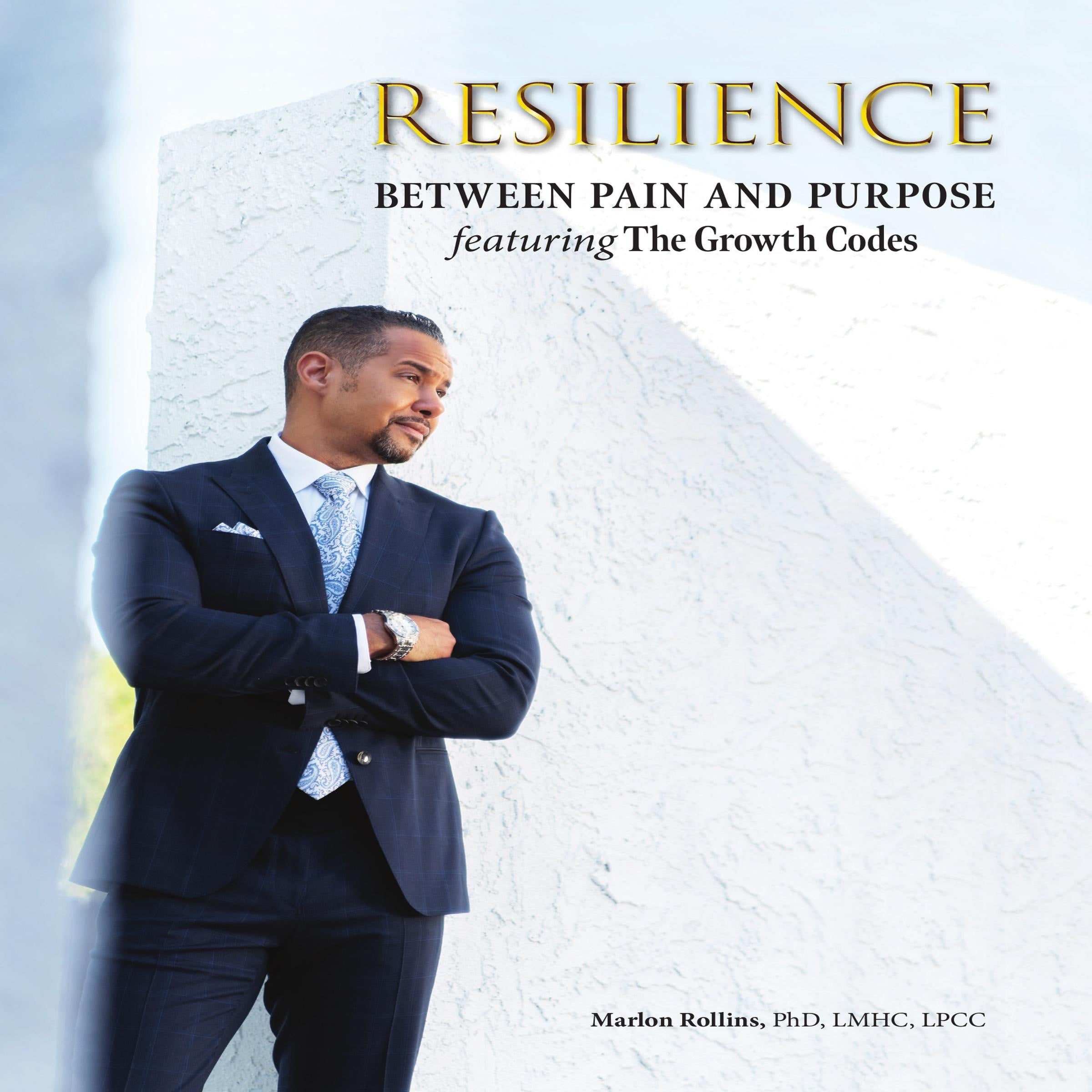 Resilience: Between Pain and Purpose featuring the Growth Codes