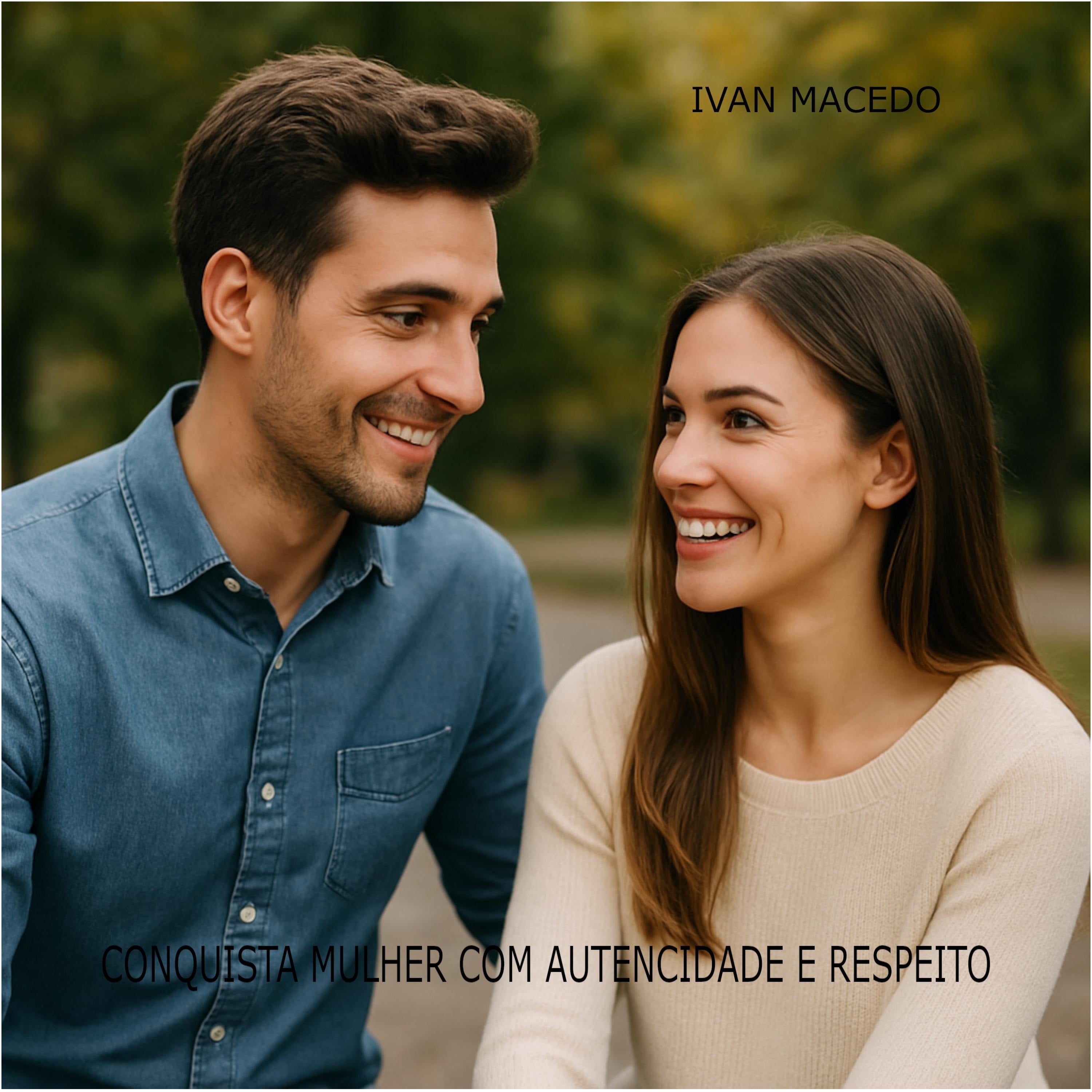 Conquista Mulher com Autenticidade e Respeito