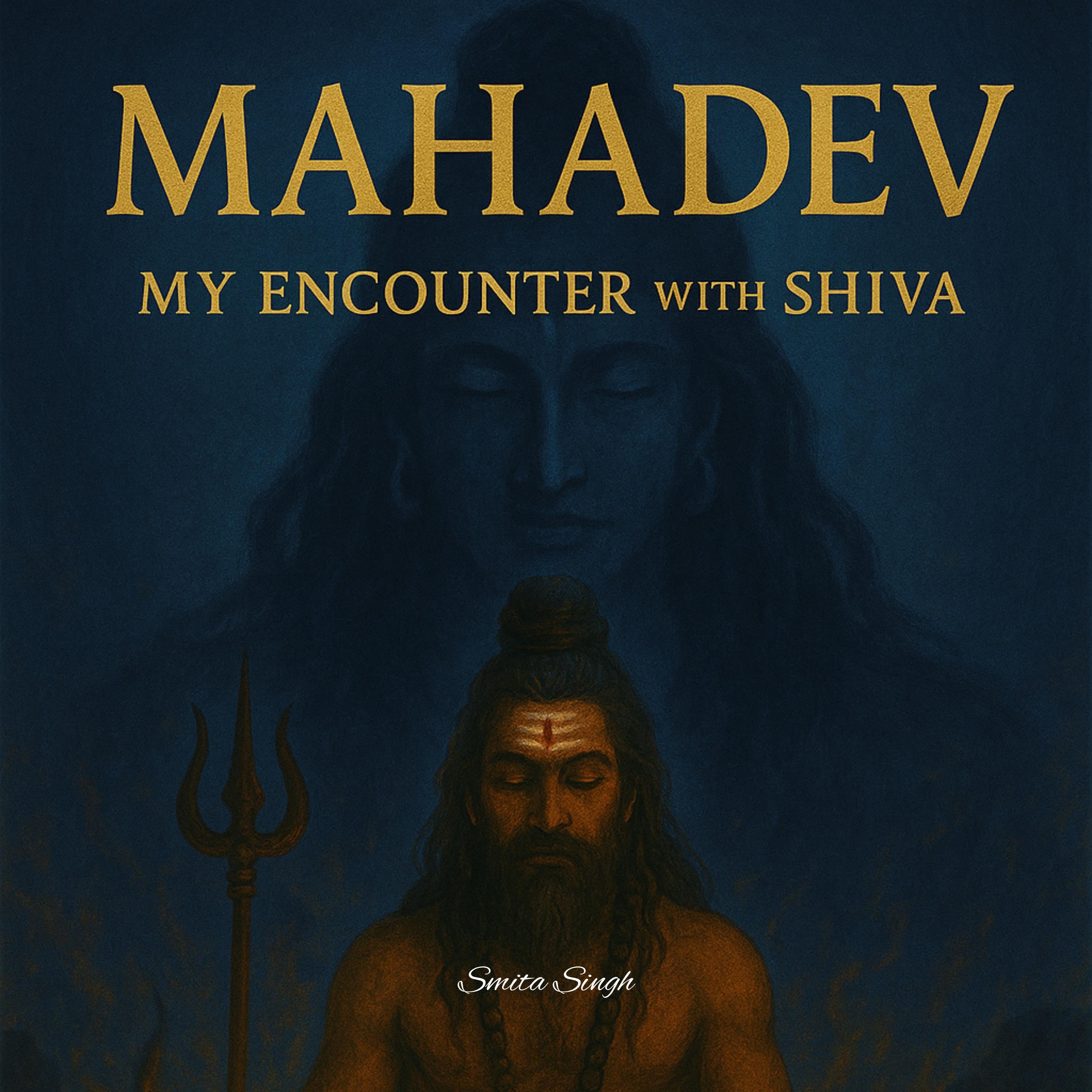 Mahadev: My Encounter with Shiva