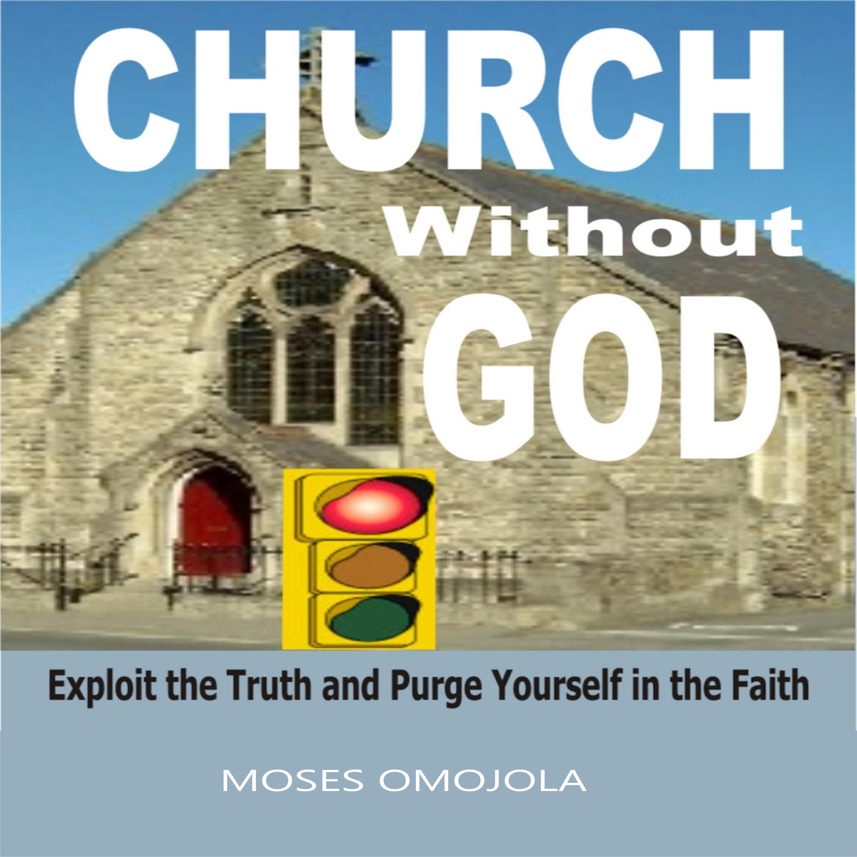 Church Without God: Exploit The Truth And Purge Yourself In The Faith