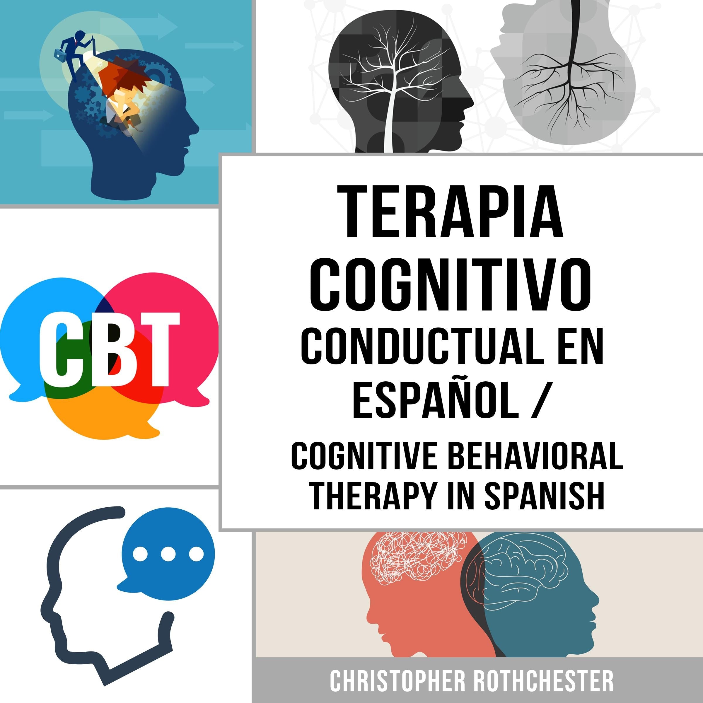 Terapia Cognitivo Conductual En español/ Cognitive Behavioral Therapy in Spanish: Cómo superar la Ansiedad, la Preocupación, el Miedo y la Depresión (Spanish Edition)