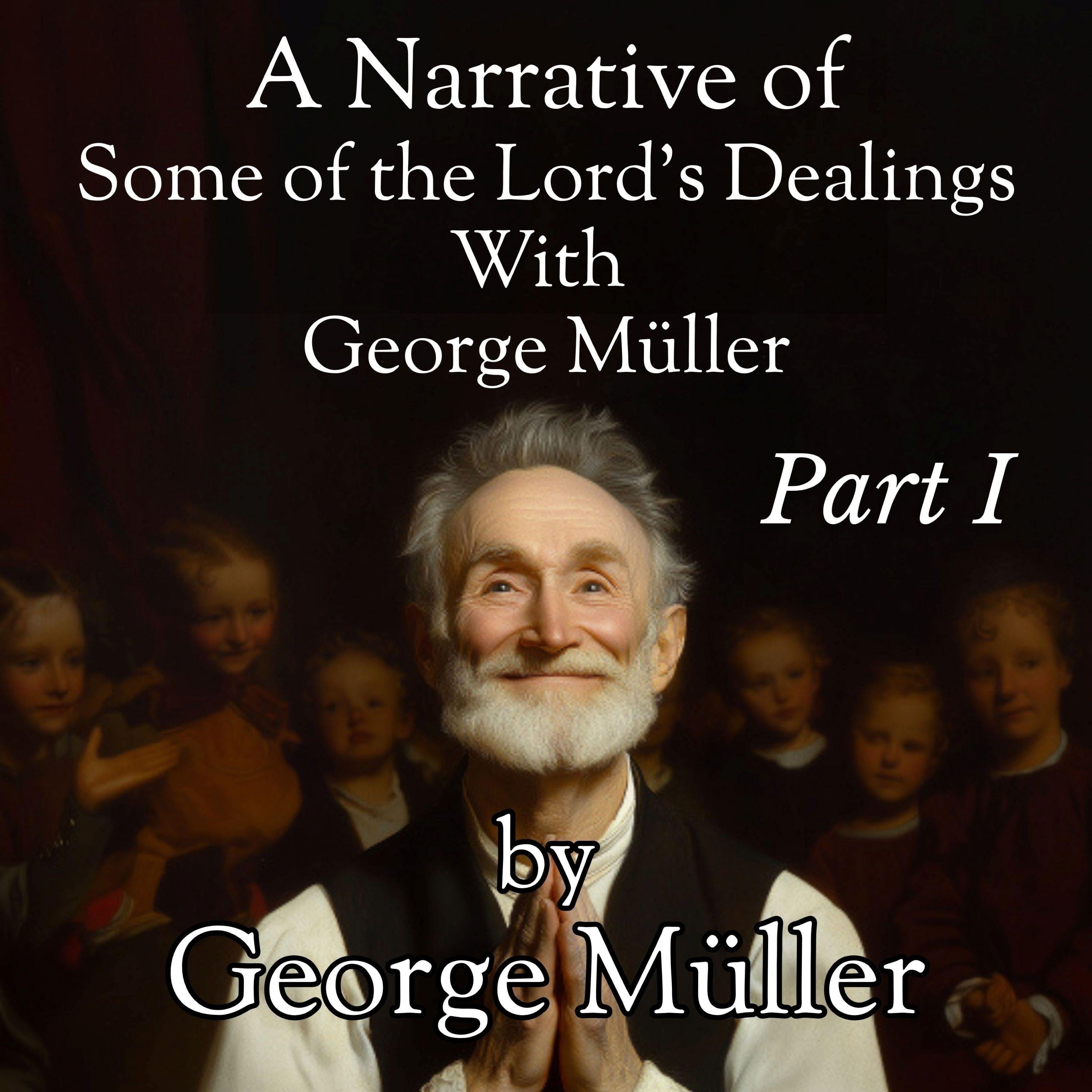A Narrative of Some of the Lord's Dealings with George Muller - Part 1
