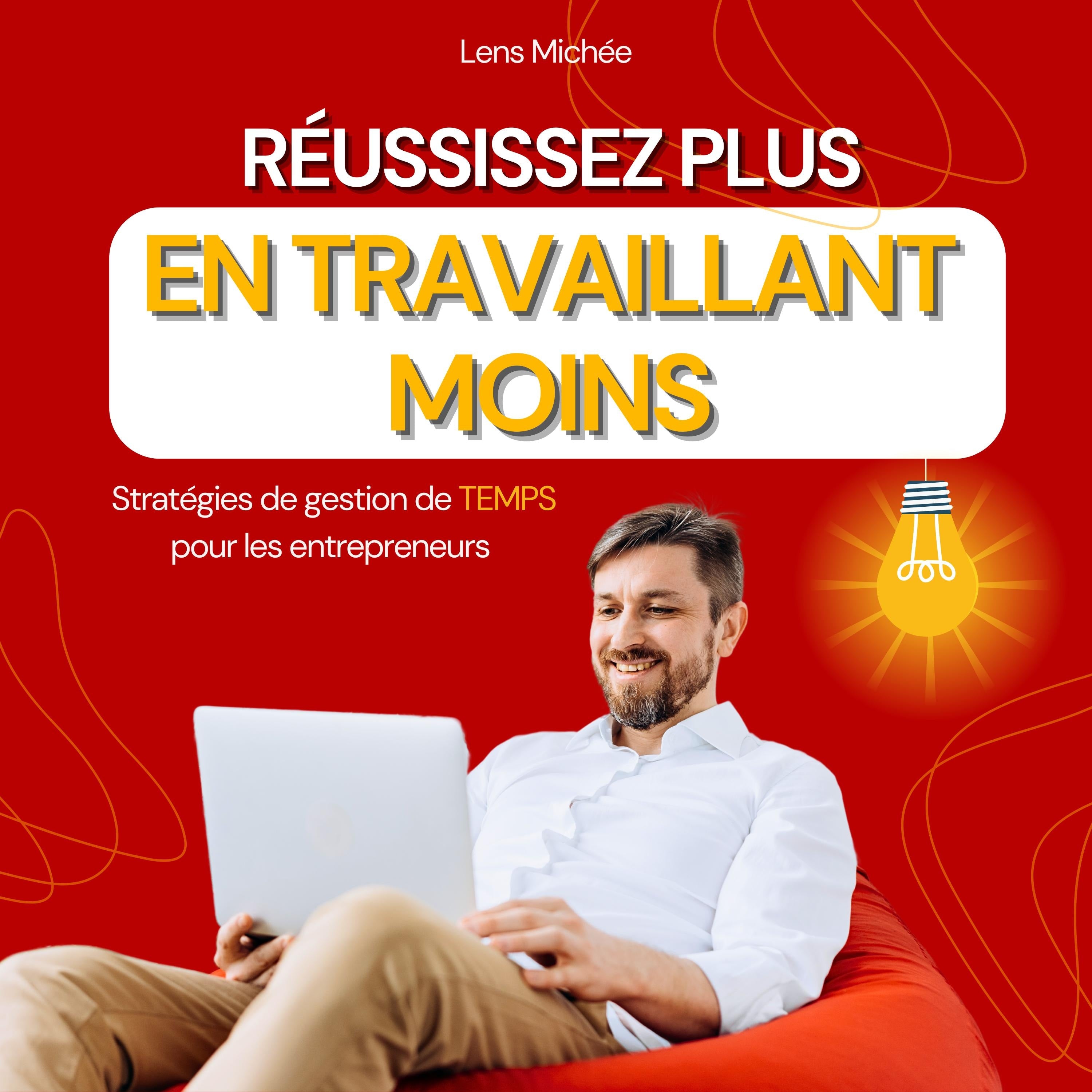Réussissez plus, en travaillant moins