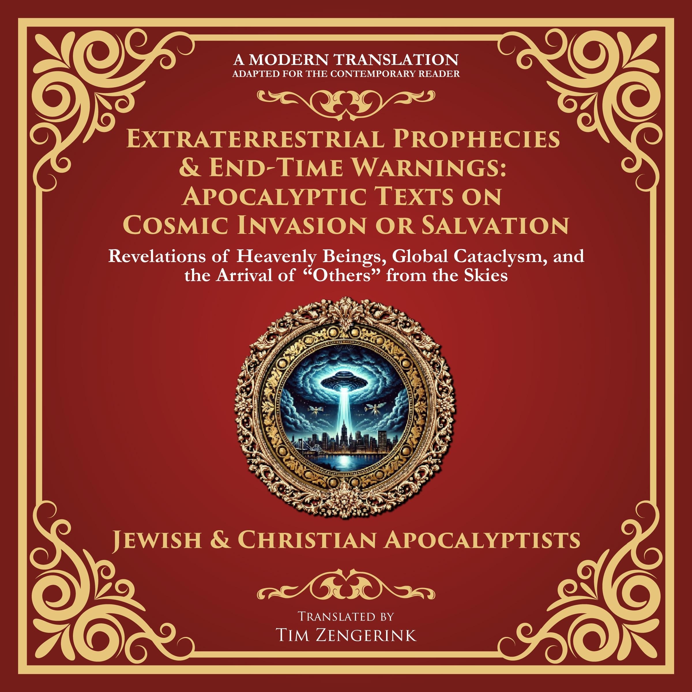 Extraterrestrial Prophecies & End‐Time Warnings: Apocalyptic Texts on Cosmic Invasion or Salvation
