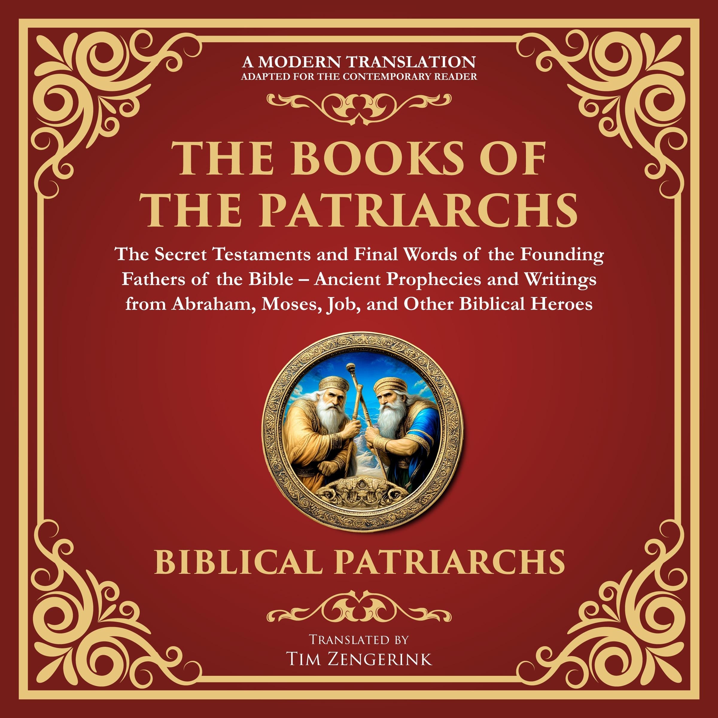 The Books of the Patriarchs – The Secret Testaments and Final Words of the Founding Fathers of the Bible