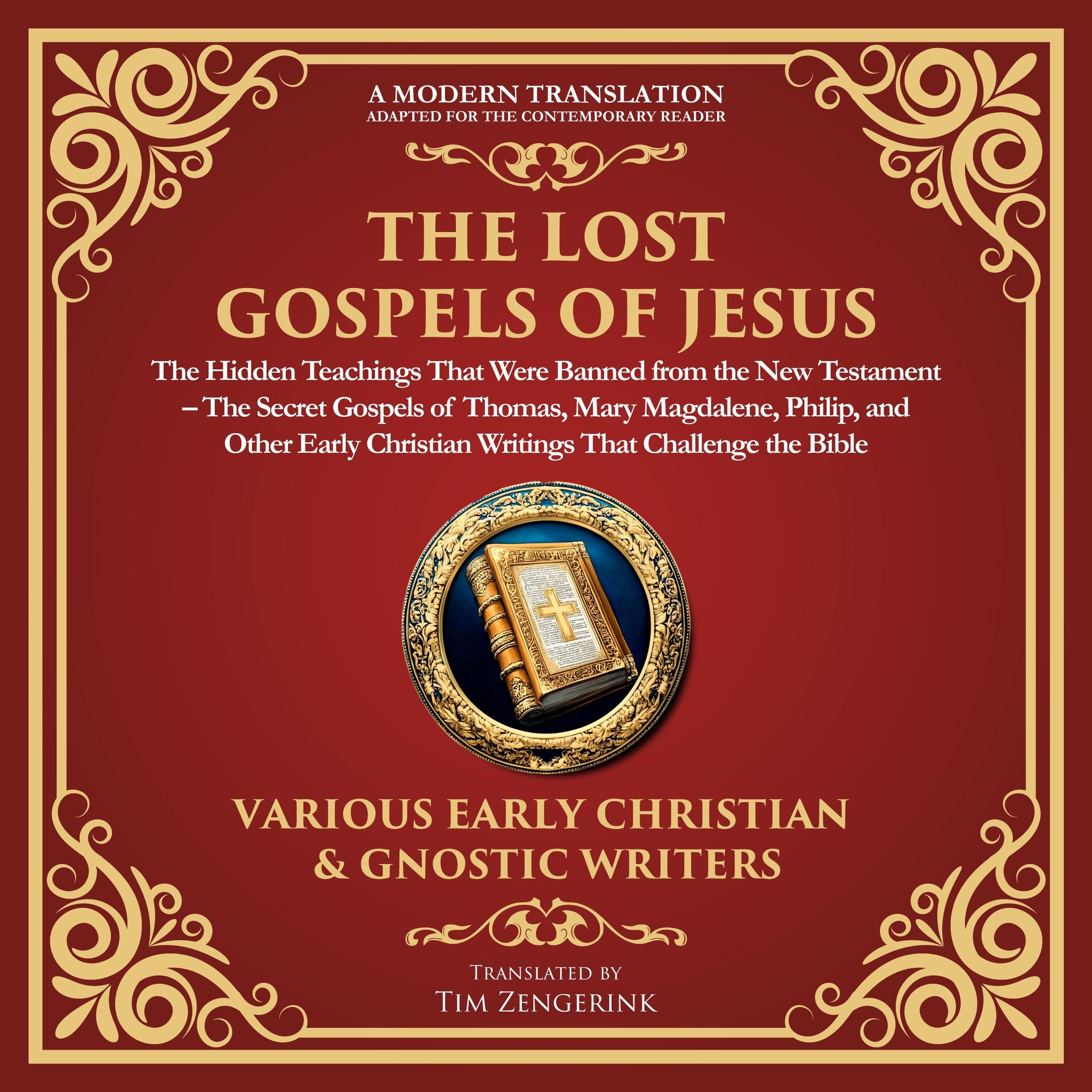 The Lost Gospels of Jesus: The Hidden Teachings That Were Banned from the New Testament