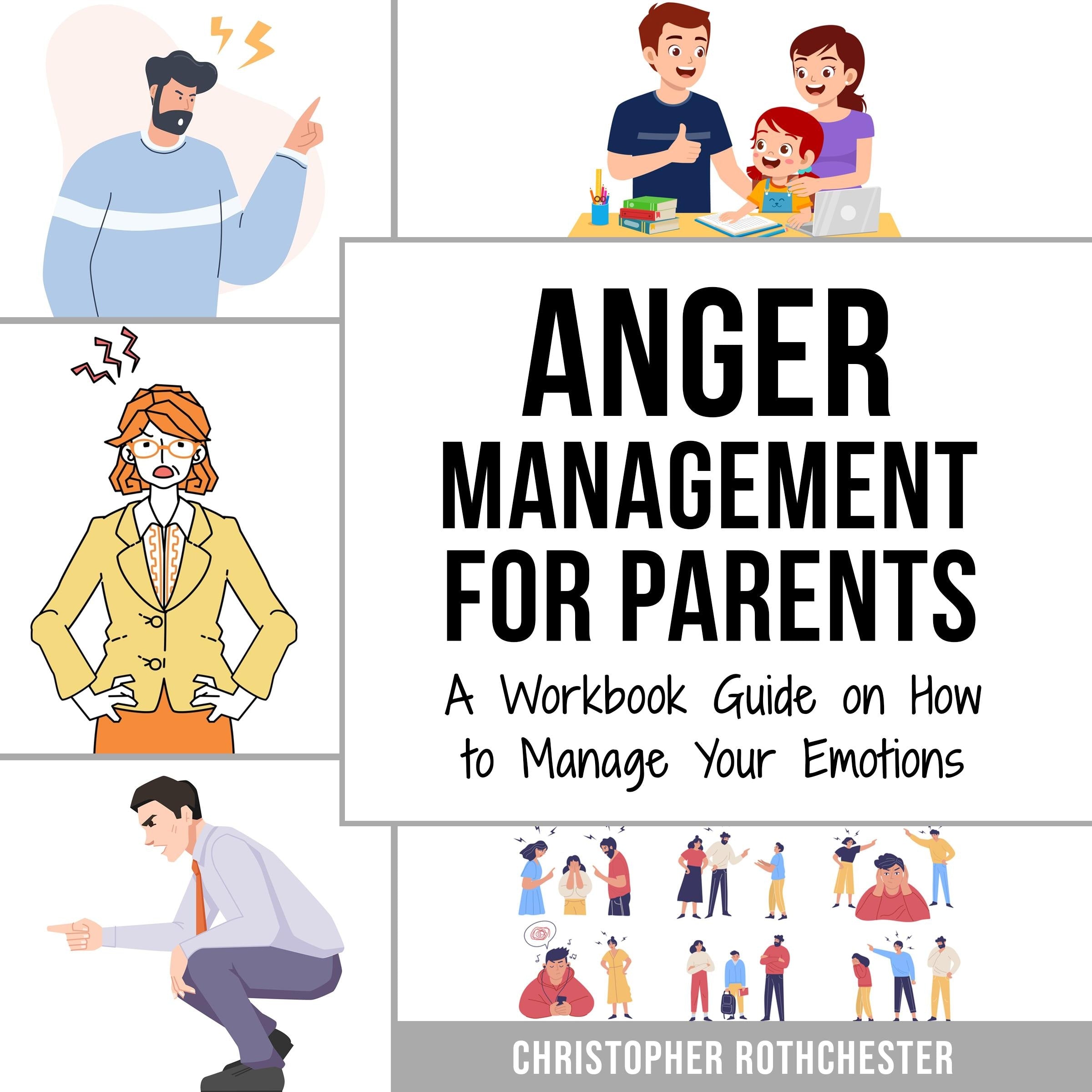 Anger Management for Parents: A Workbook Guide on How to Manage Your Emotions