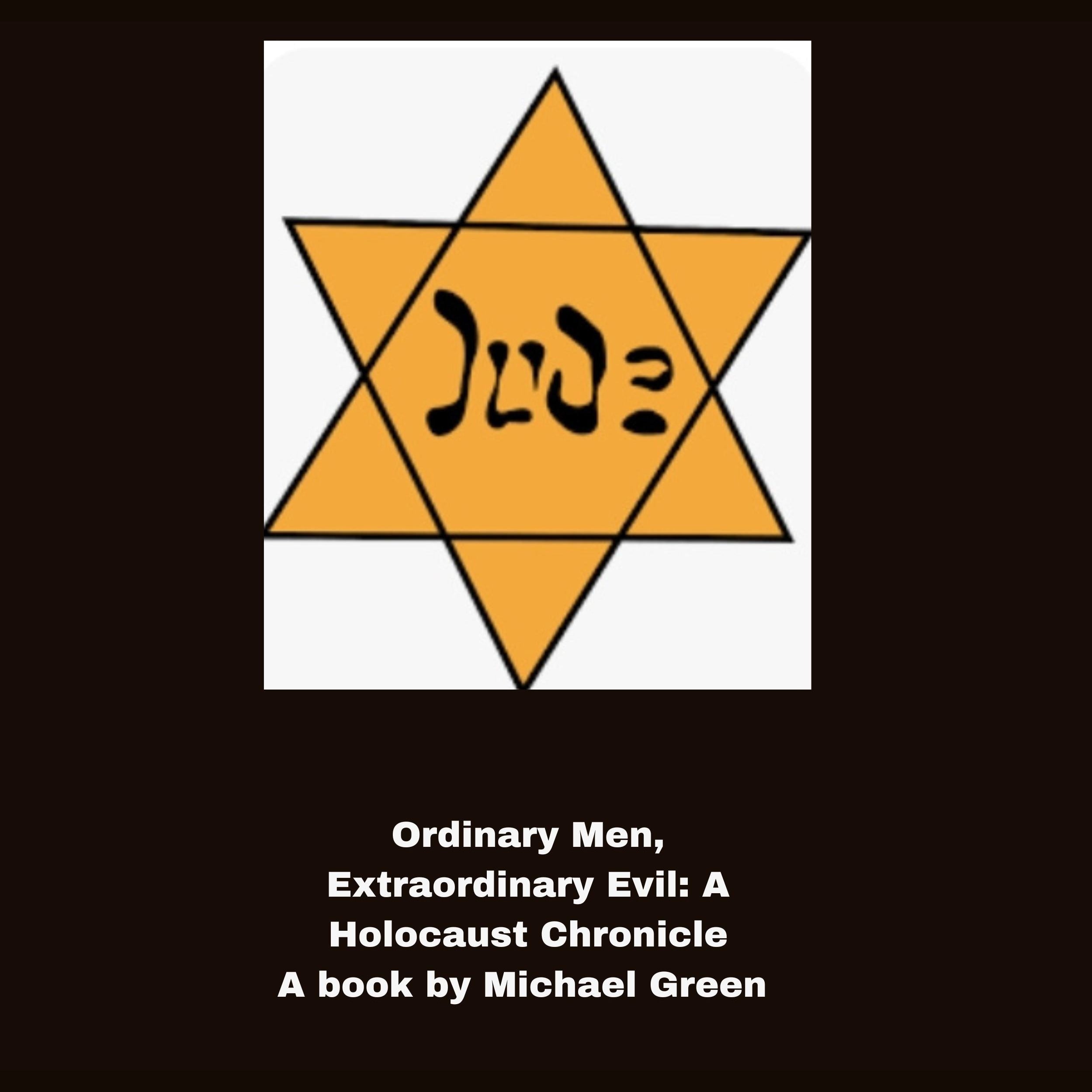 Ordinary Men, Extraordinary Evil: A Holocaust Chronicle