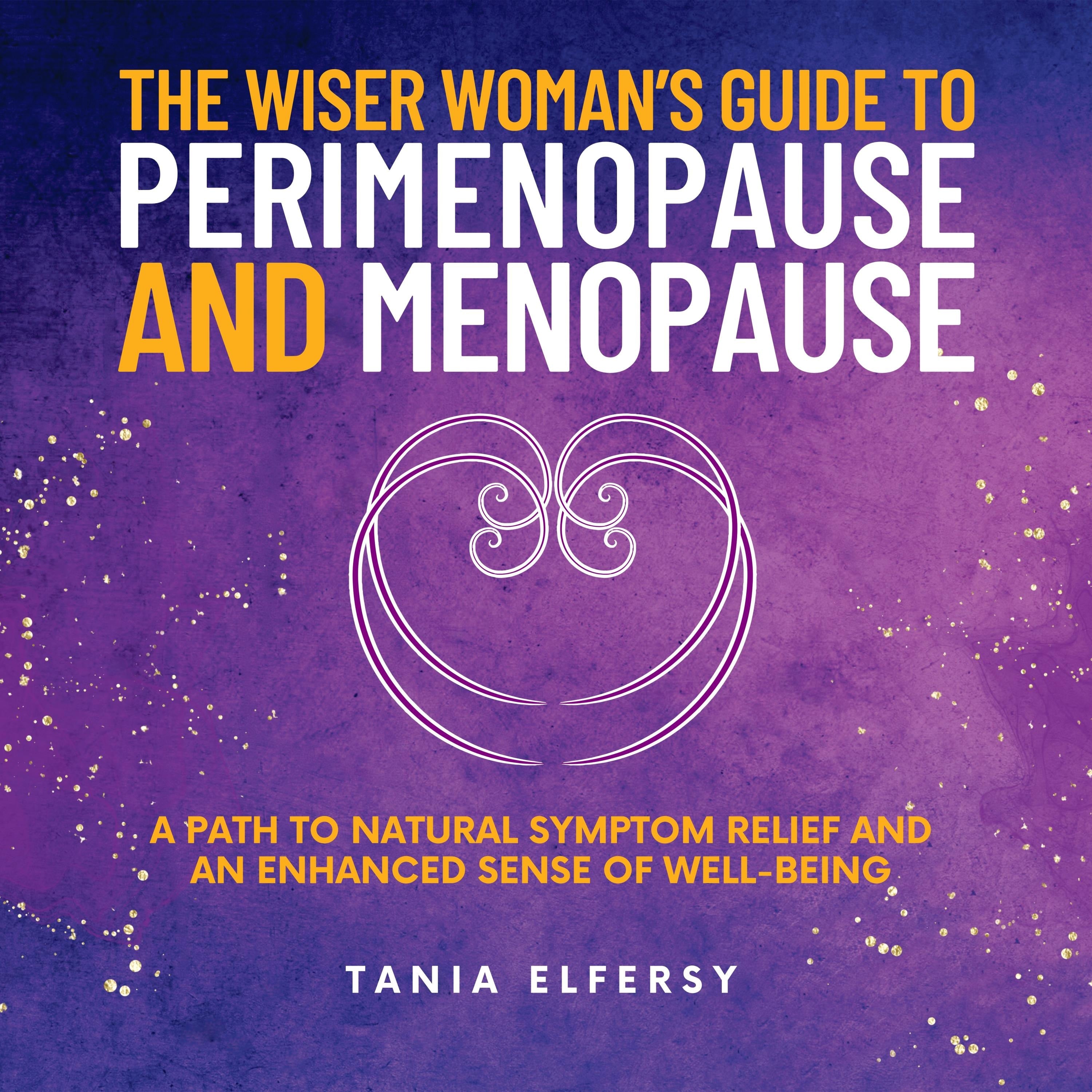 The Wiser Woman’s Guide to Perimenopause and Menopause