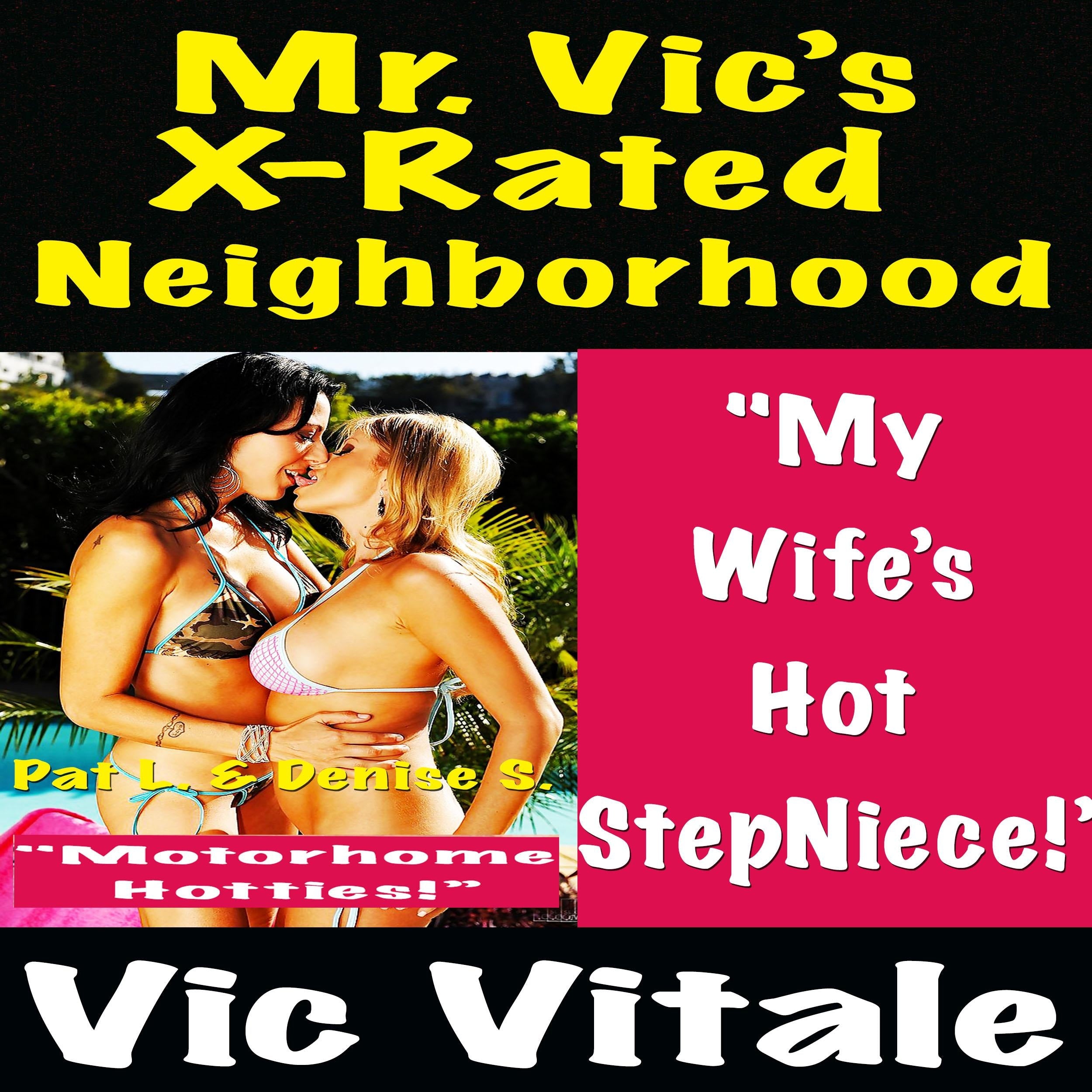Mr. Vic’s X-Rated Neighborhood "My  Wife’s  Hot  Step-Niece!” "Motorhome Hotties!”