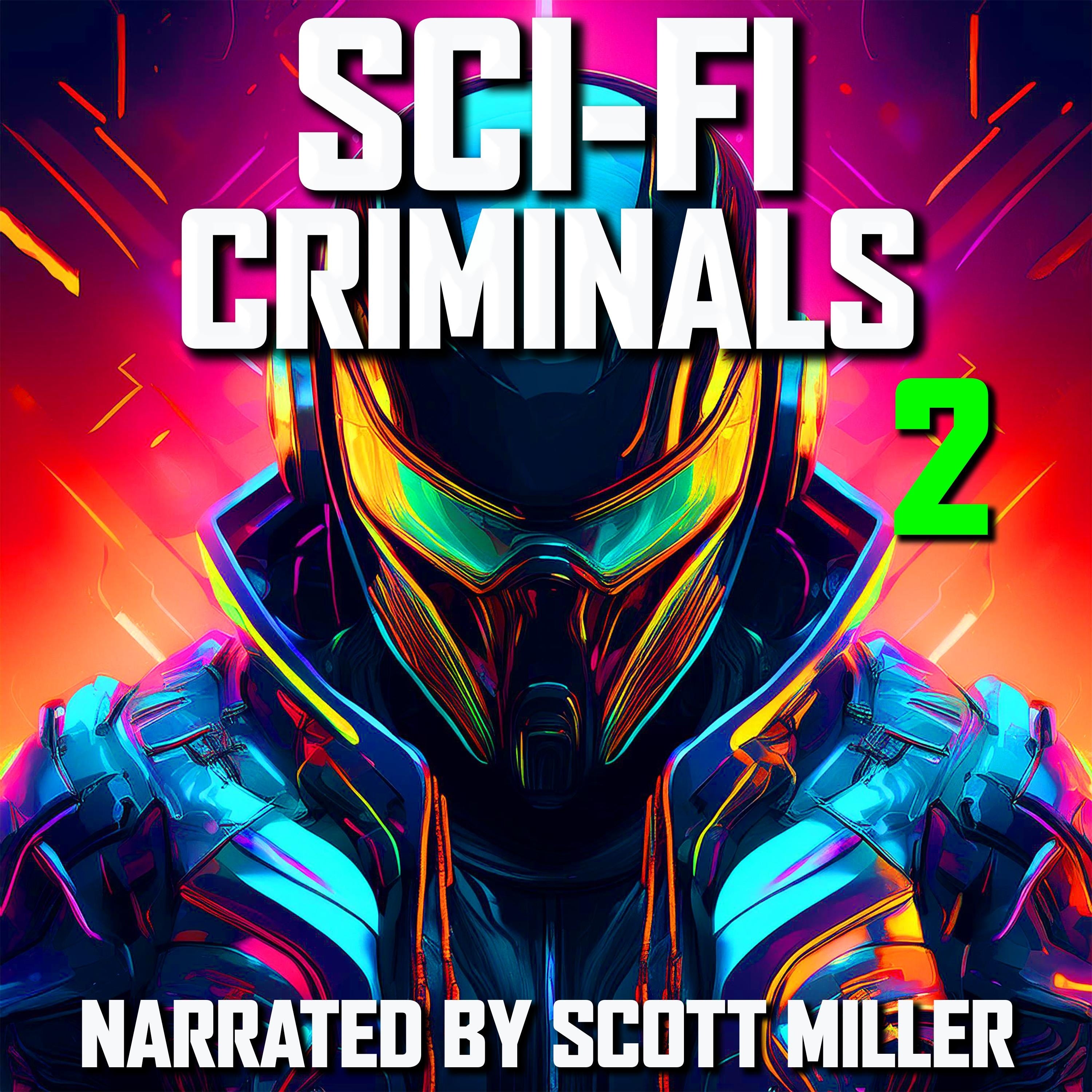 Sci-Fi Criminals and Nothing But Sci-Fi Criminals 2 - 17 Lost Sci-Fi Short Stories from the 1930s, 40s, 50s and 60s and 1 from 1901