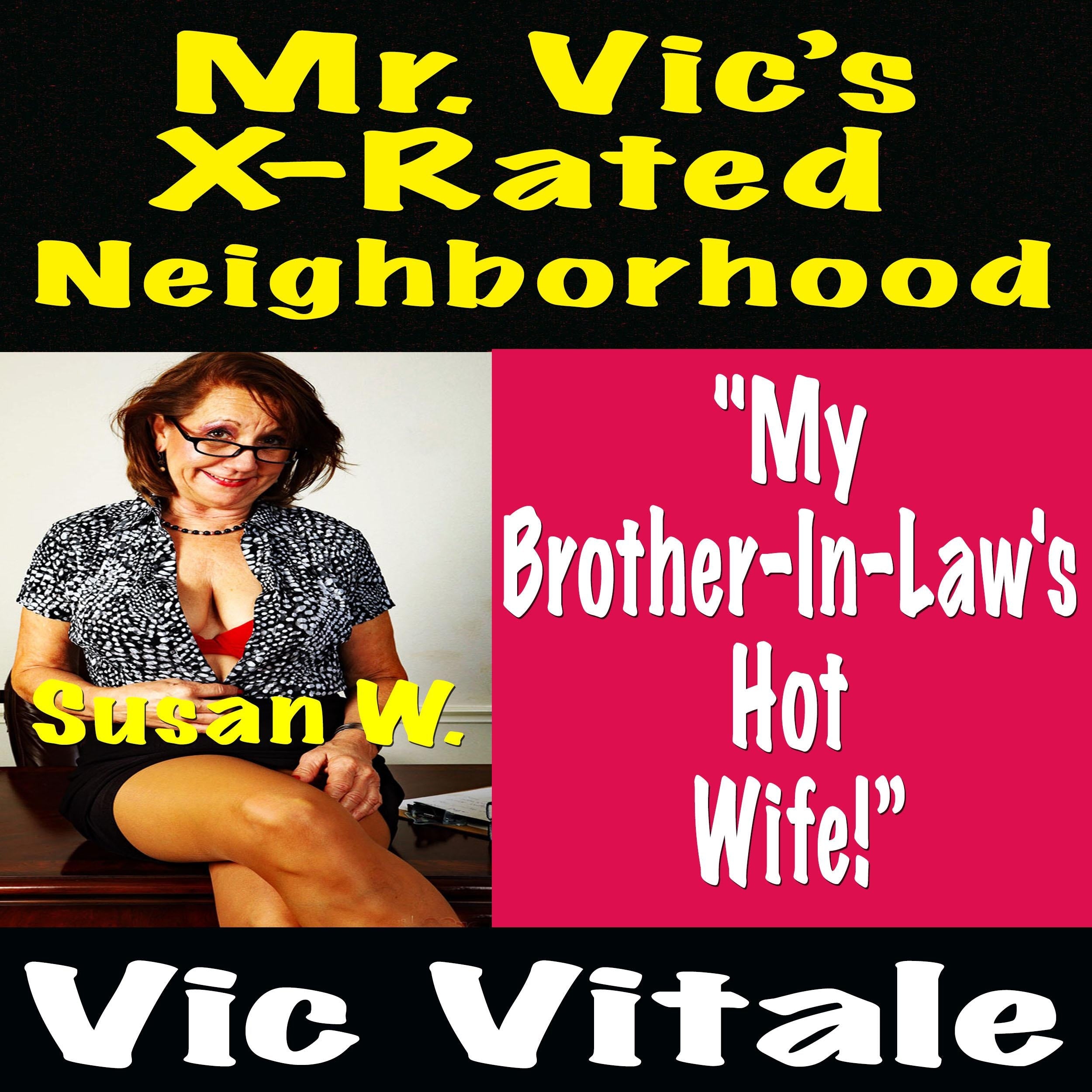 Mr. Vic’s X-Rated Neighborhood "My Brother-In-Law's Hot Wife!”