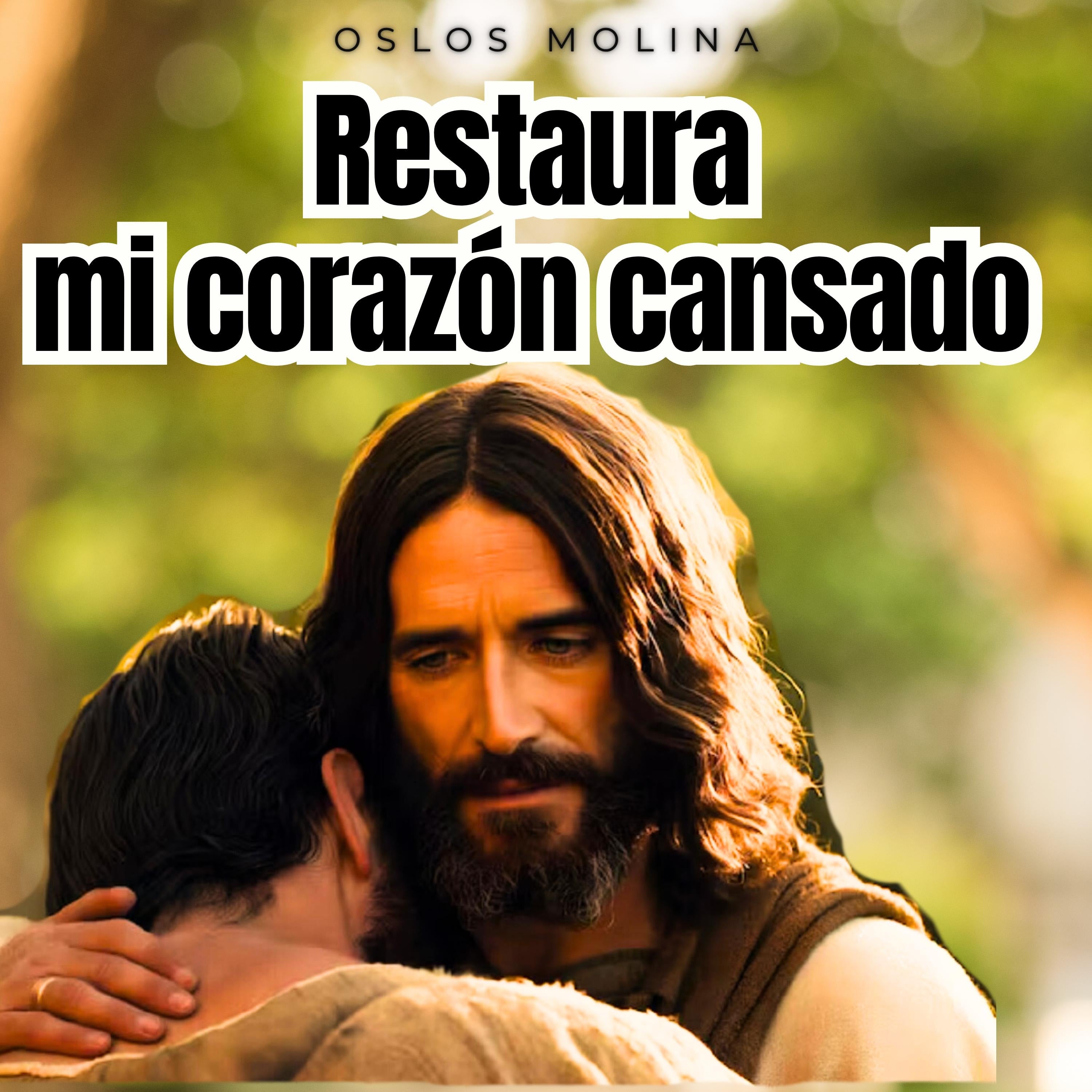 Restaura mi corazón cansado