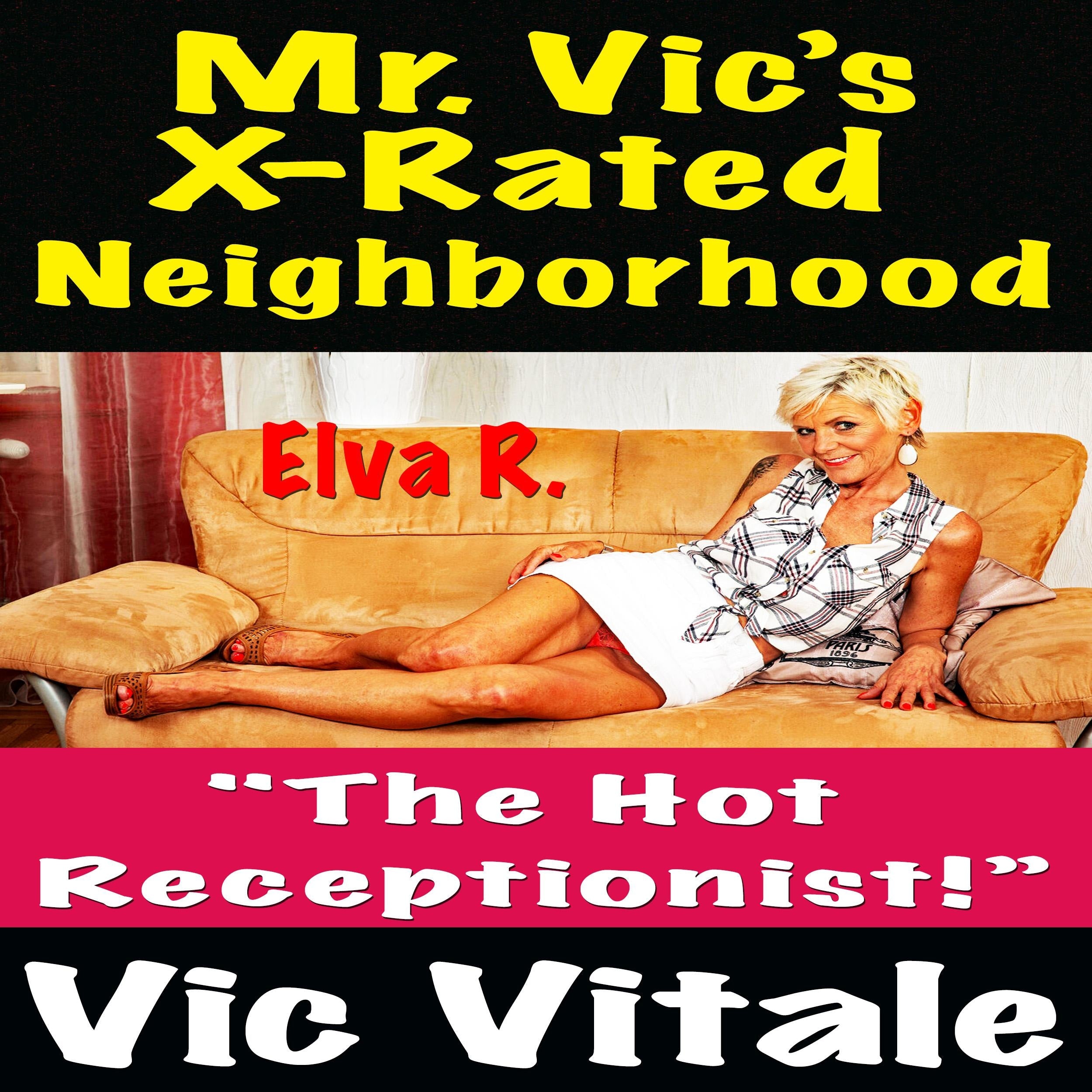 Mr. Vic’s X-Rated Neighborhood "The Hot Receptionist!”