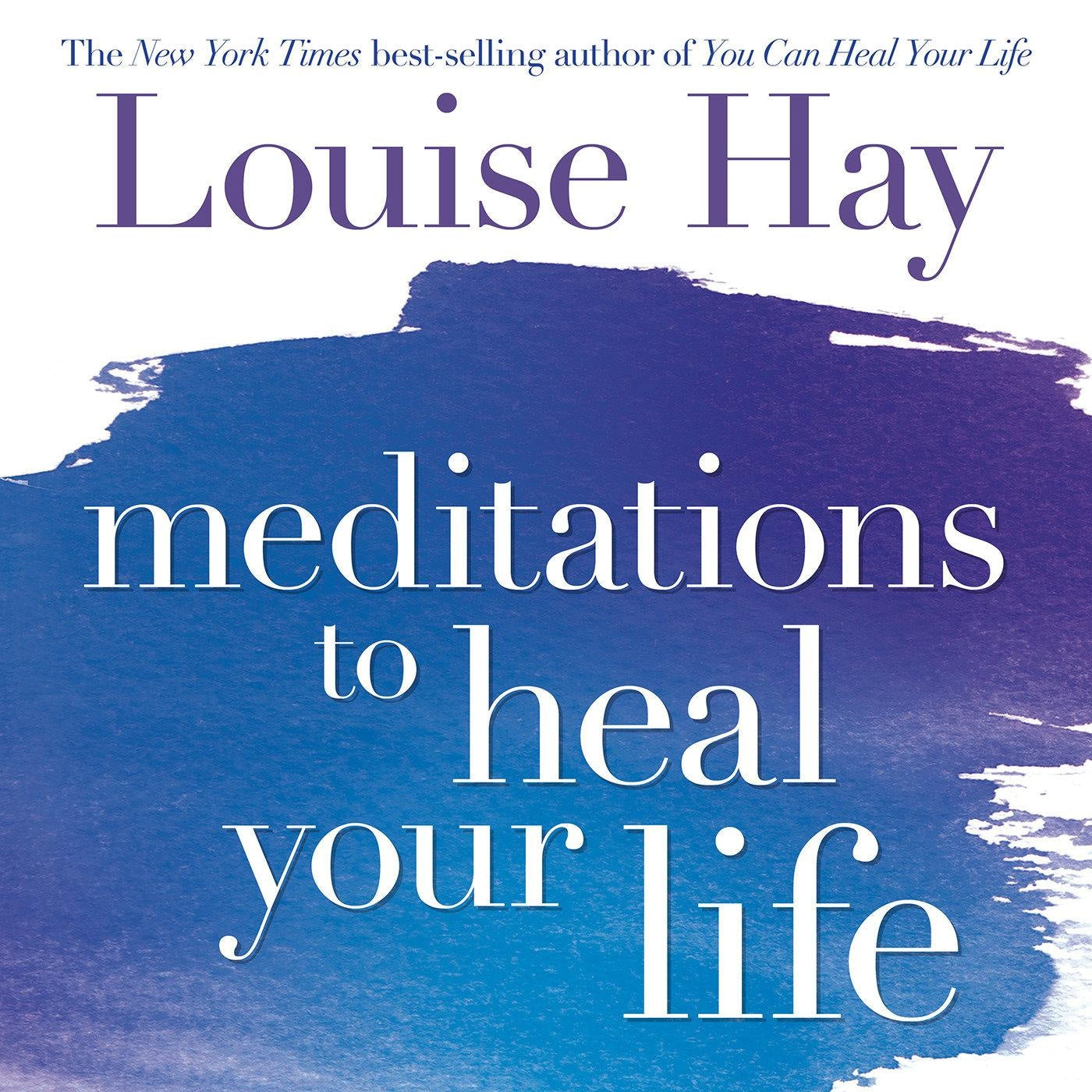 Meditations to Heal Your Life