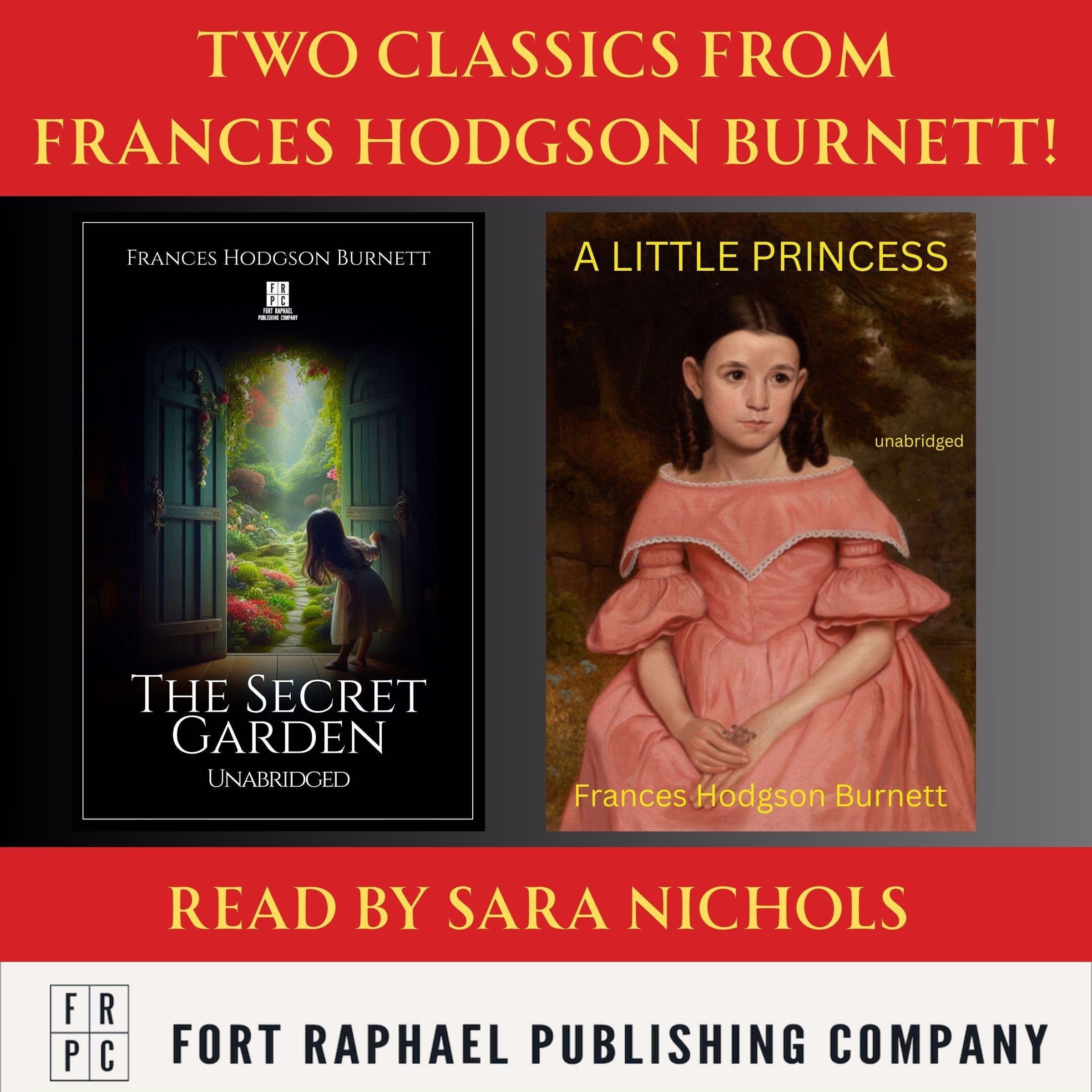 A Little Princess AND The Secret Garden - Two Classics from Frances Hodgson Burnett! - Unabridged