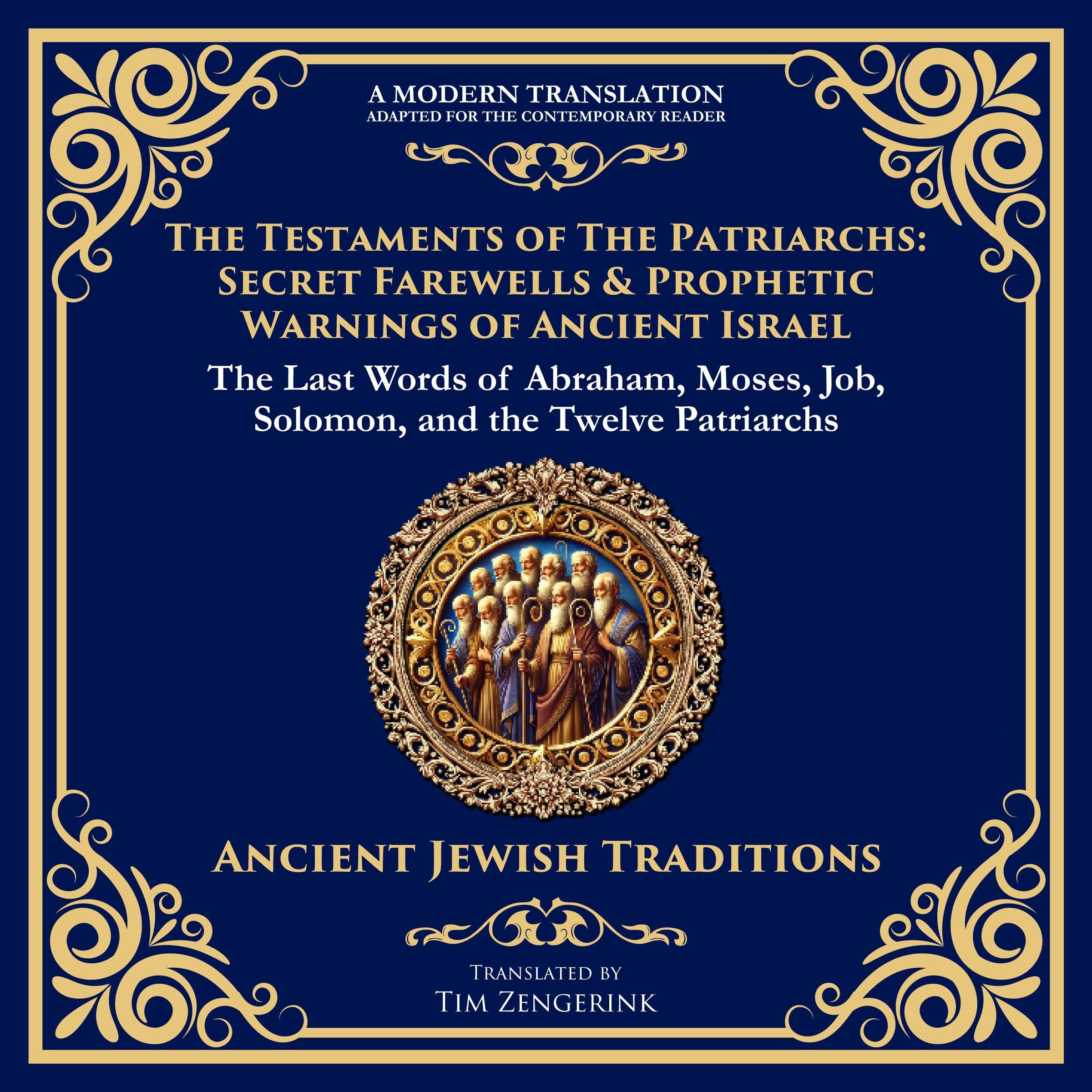 The Testaments of the Patriarchs: Secret Farewells & Prophetic Warnings of Ancient Israel