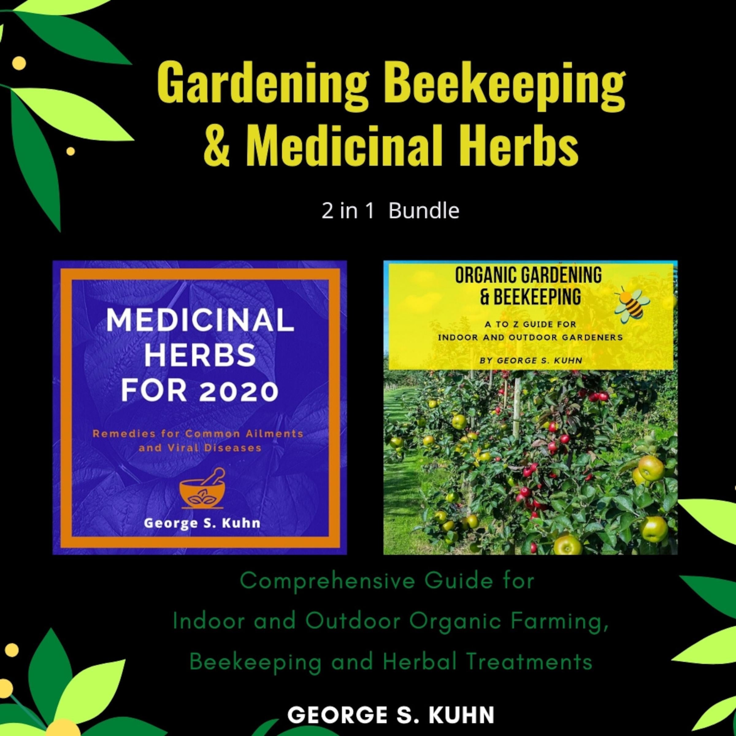 Gardening, Beekeeping and Medicinal Herbs. 2 in 1 Bundle