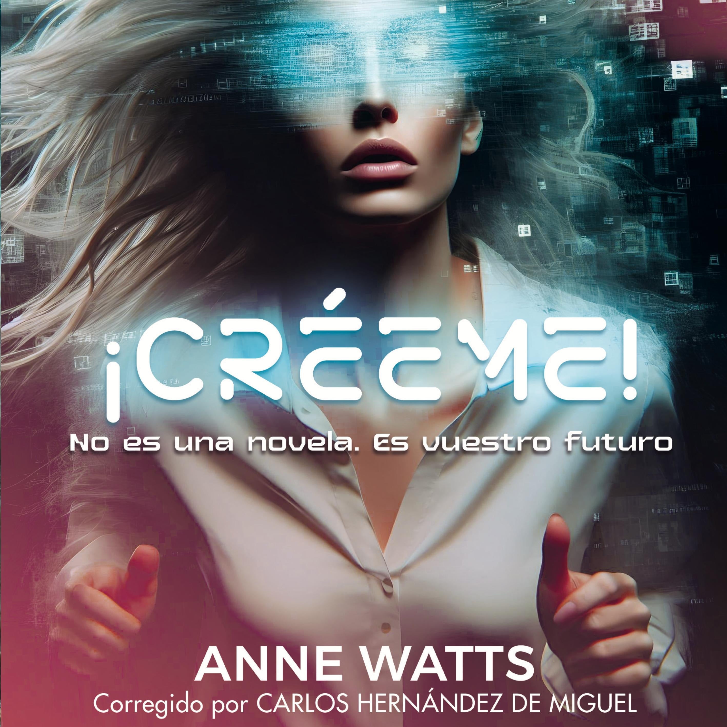 ¡Créeme! No es una novela. Es vuestro futuro