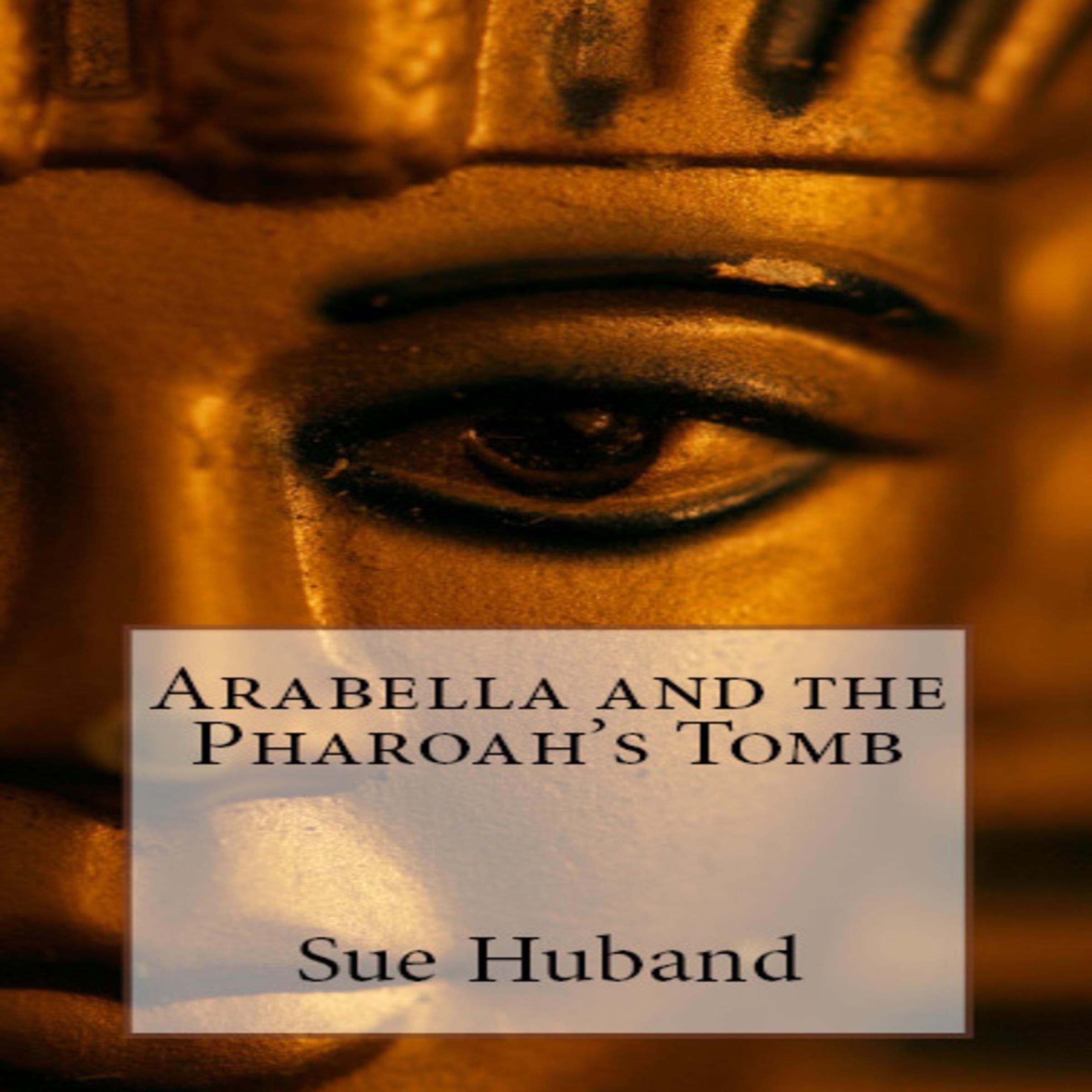 Arabella and the Pharoah's Tomb