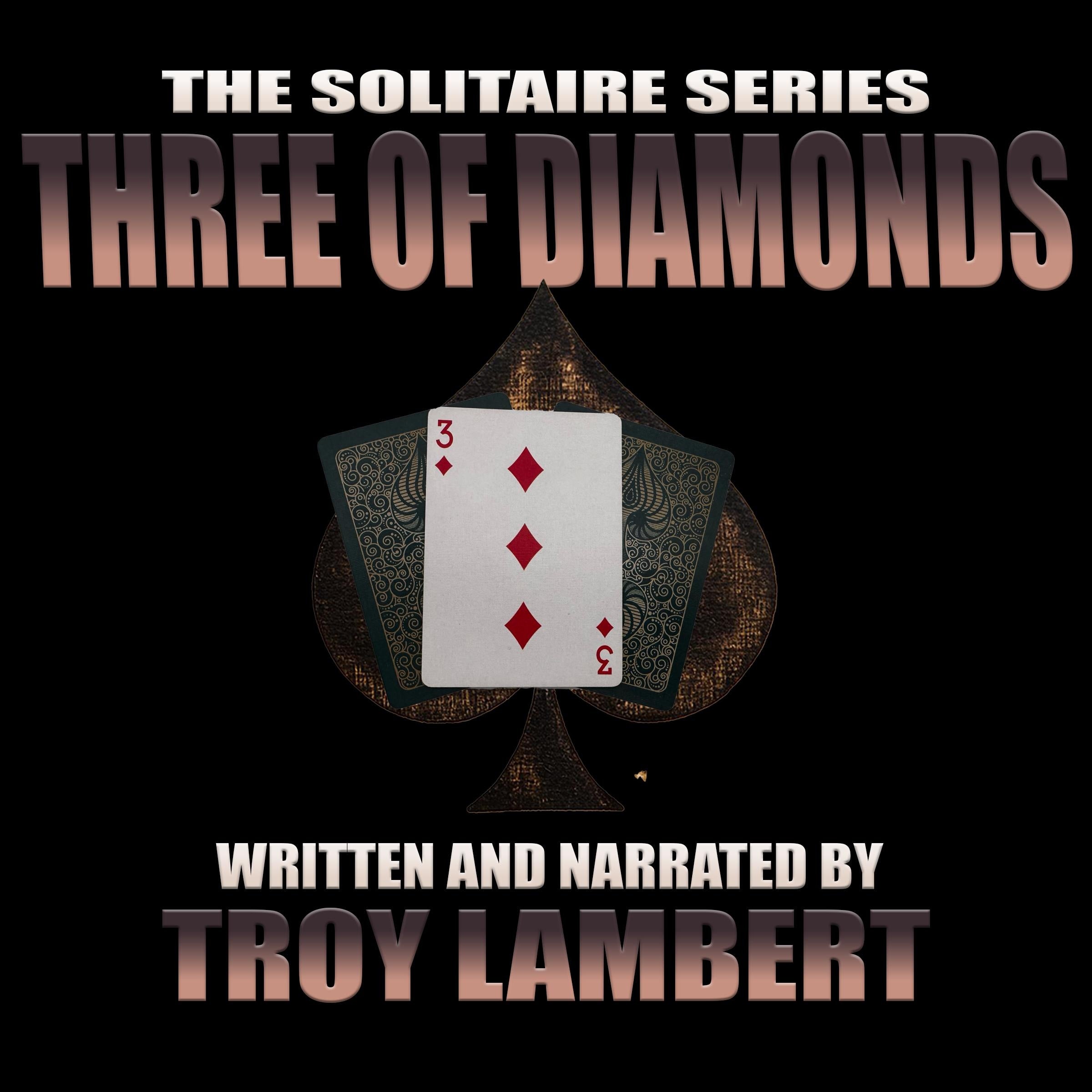 The Solitaire Series Episode 23: The Three of Diamonds