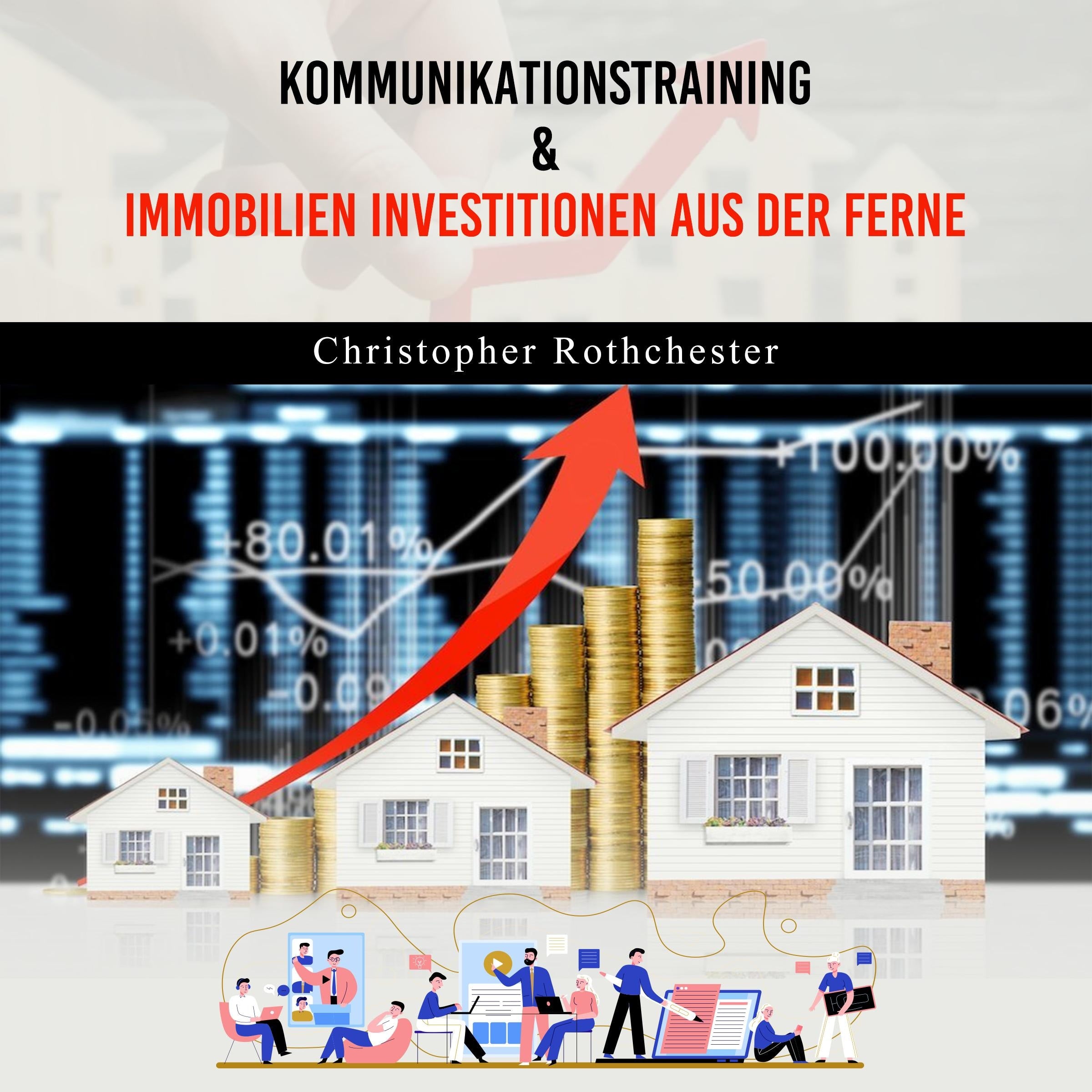 Kommunikationstraining & Immobilien Investitionen aus der Ferne (German Edition)