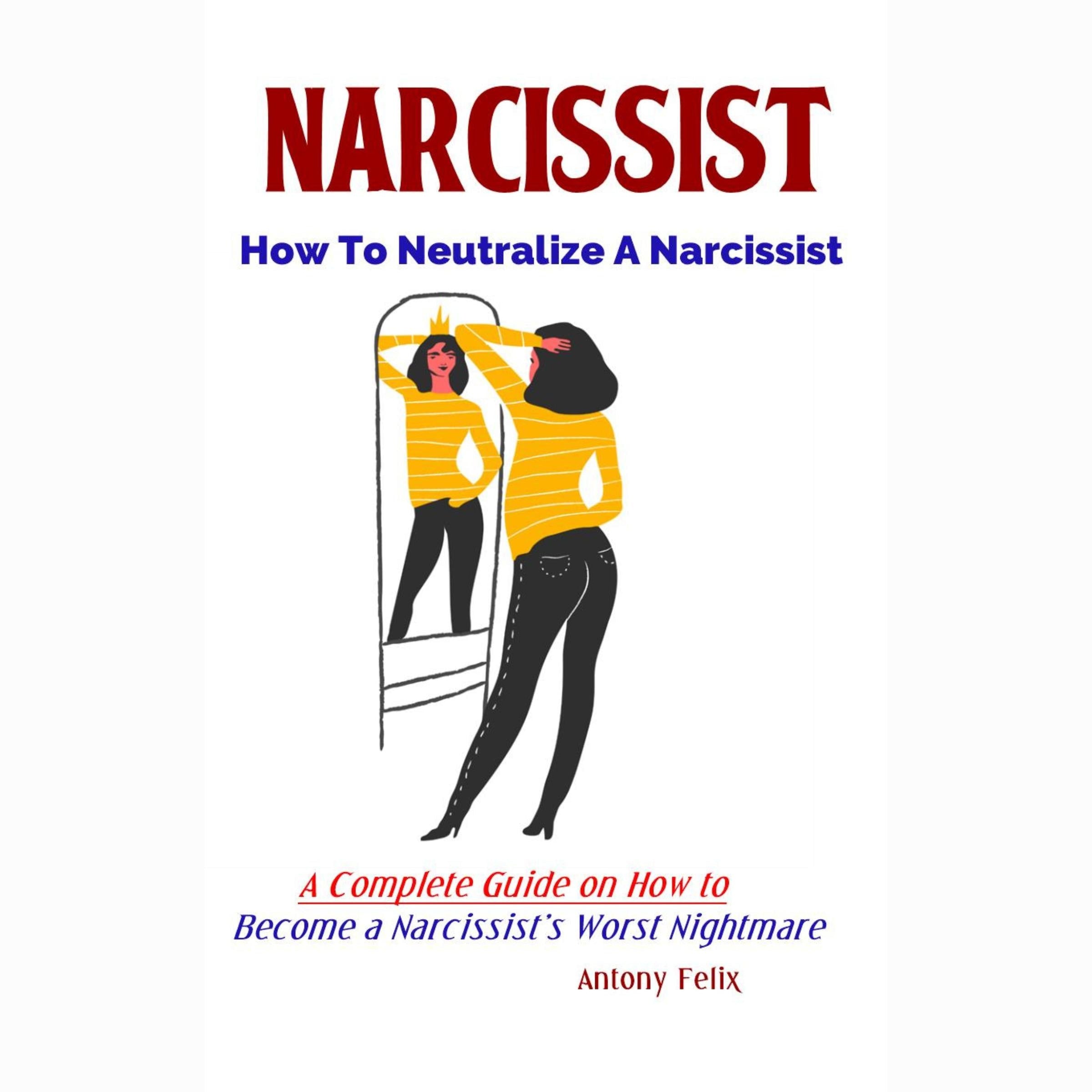 Narcissist: How To Neutralize A Narcissist