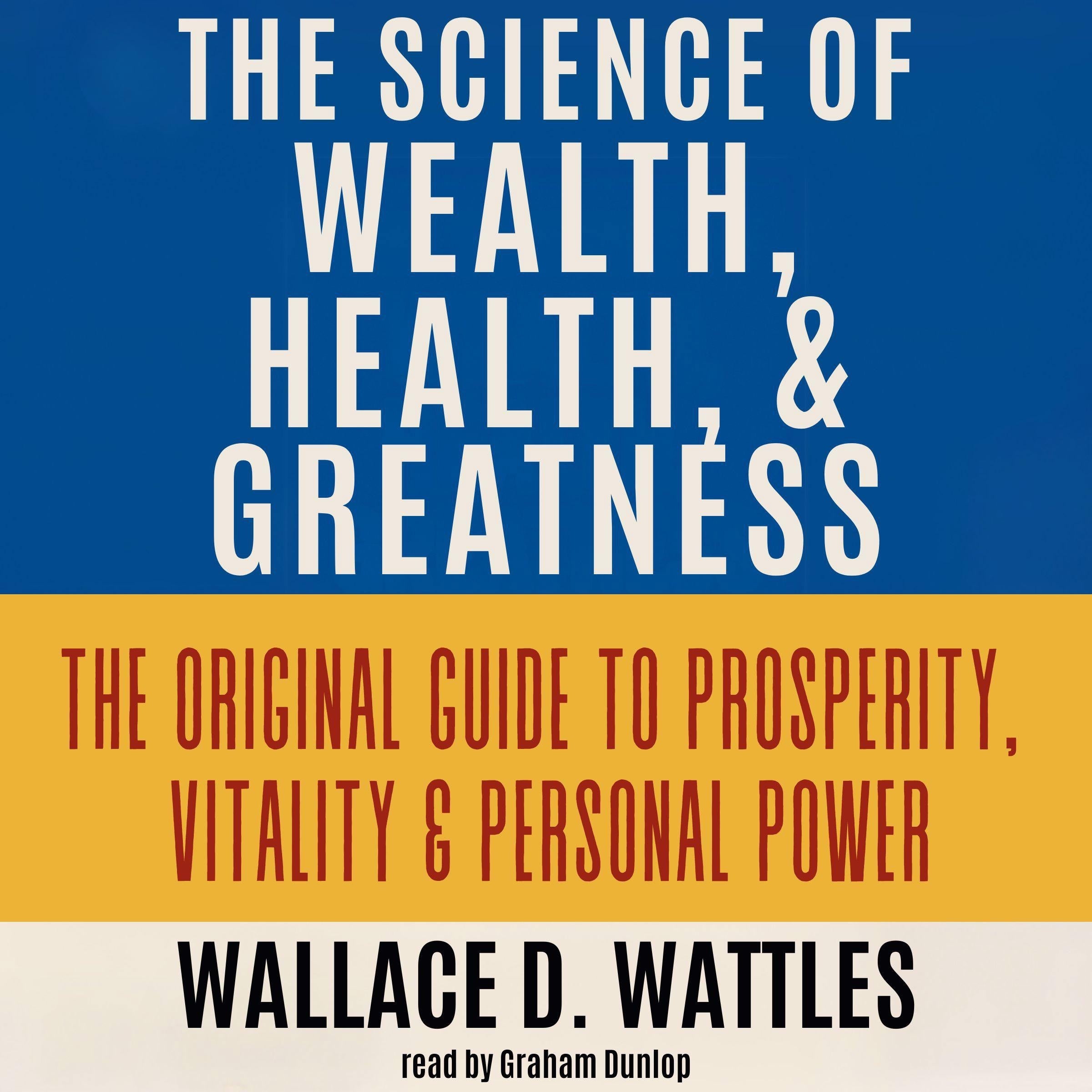 The Science of Wealth, Health, and Greatness