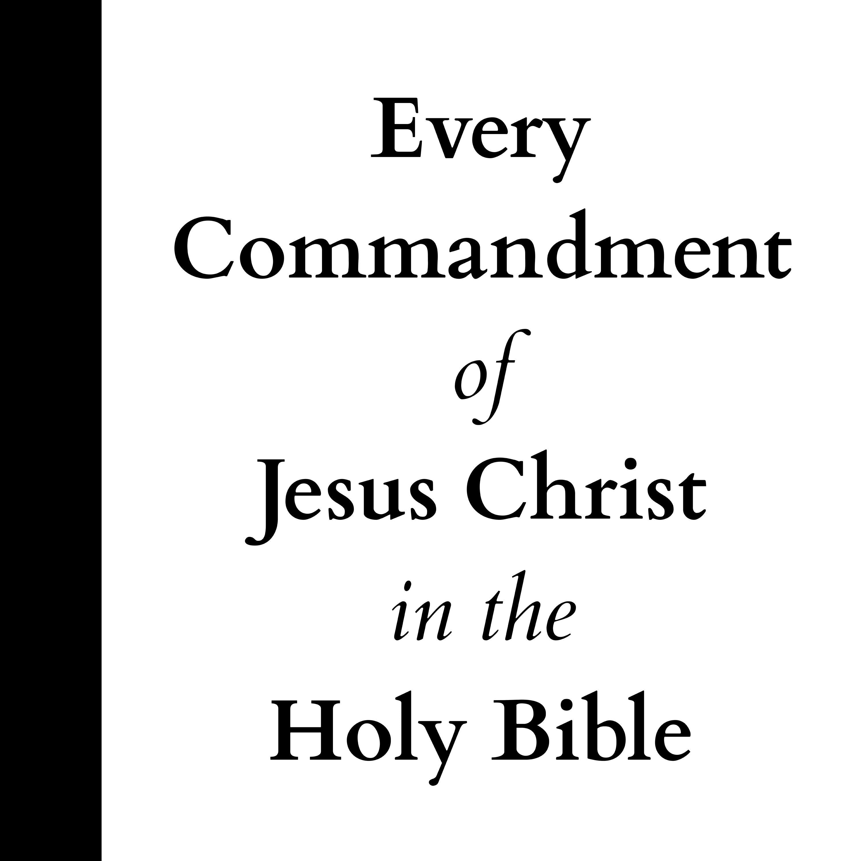 Every Commandment of Jesus Christ in the Holy Bible