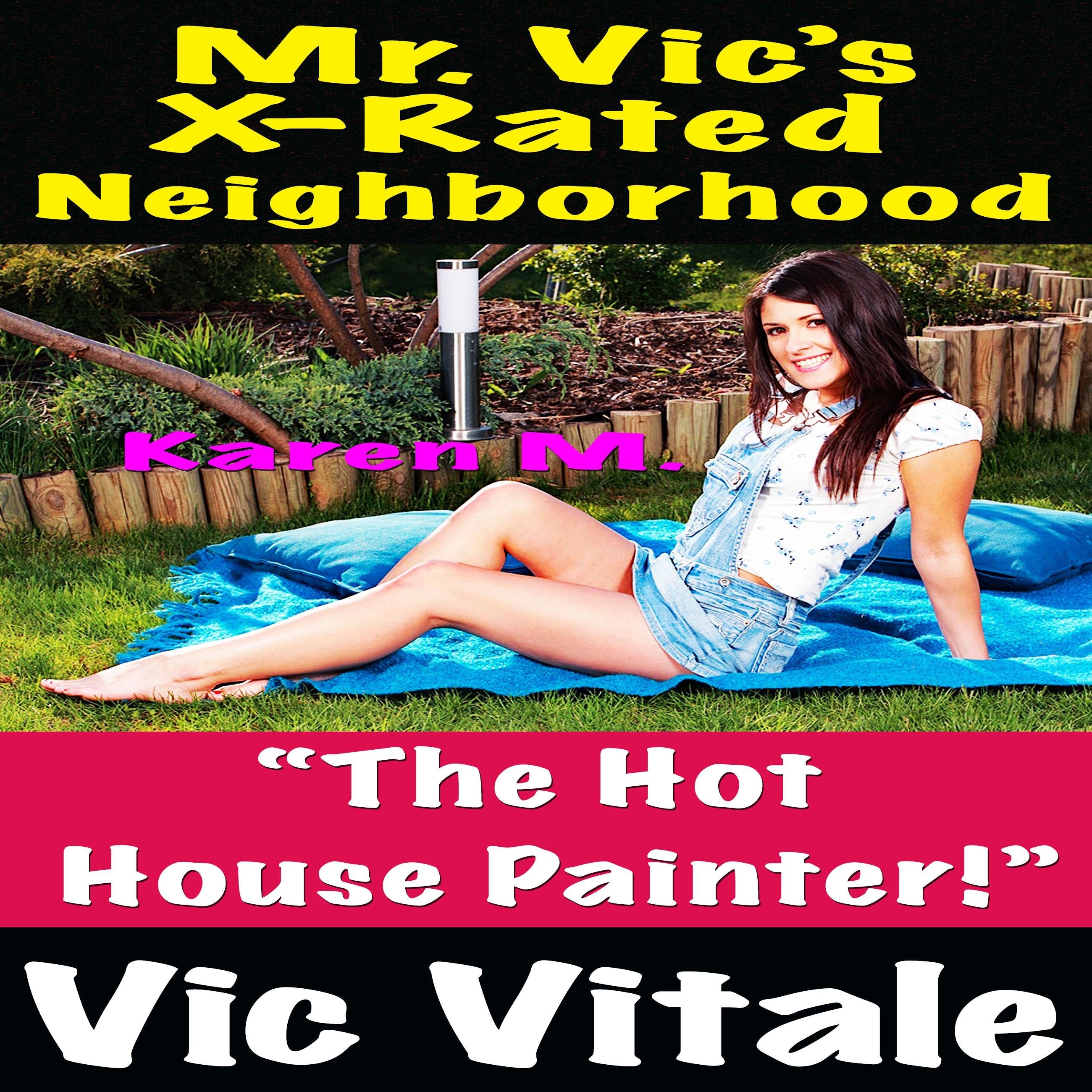 Mr. Vic’s X-Rated Neighborhood “The Hot House Painter!”