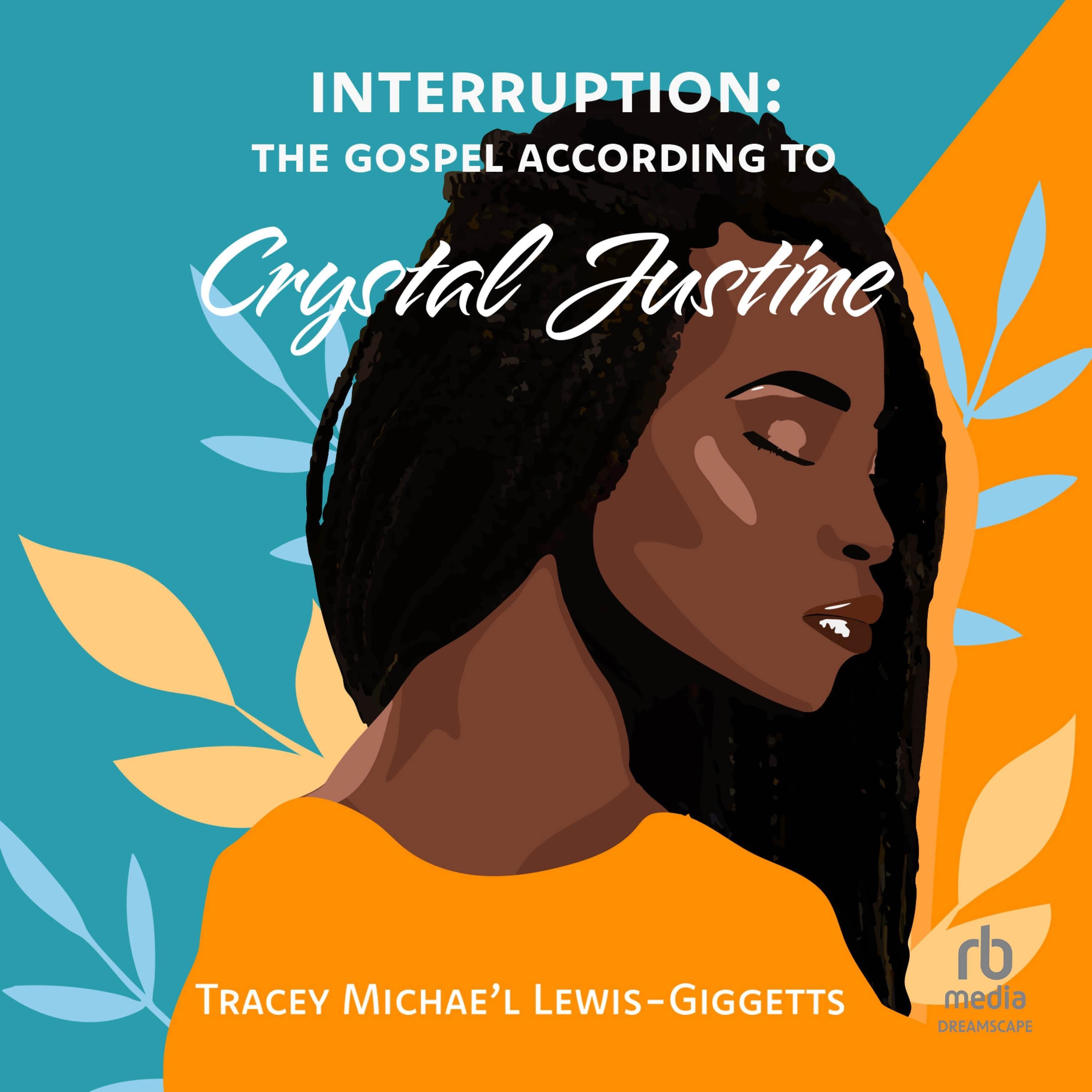 Interruption: The Gospel According to Crystal Justine