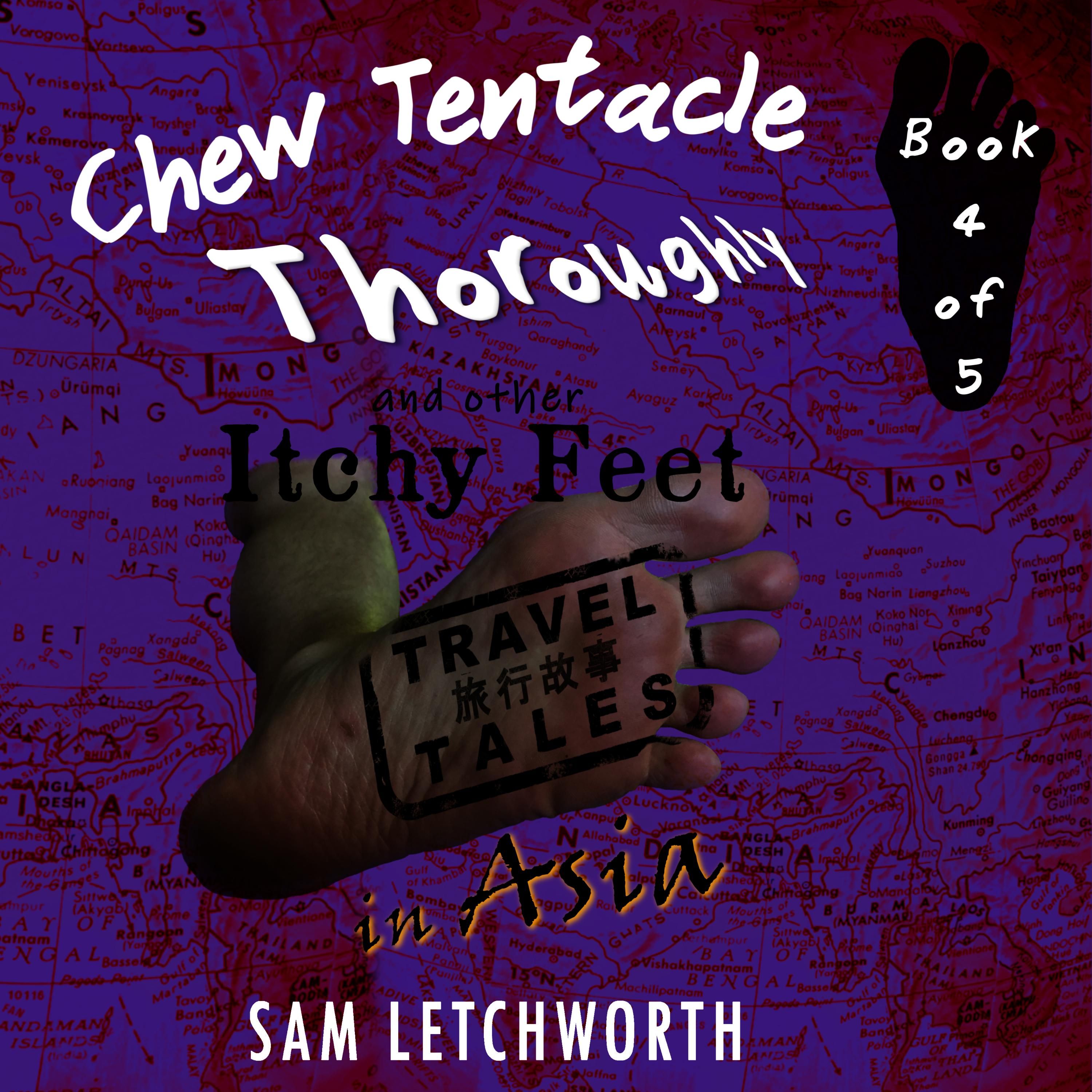 Chew Tentacle Thoroughly and Other Itchy Feet Travel Tales