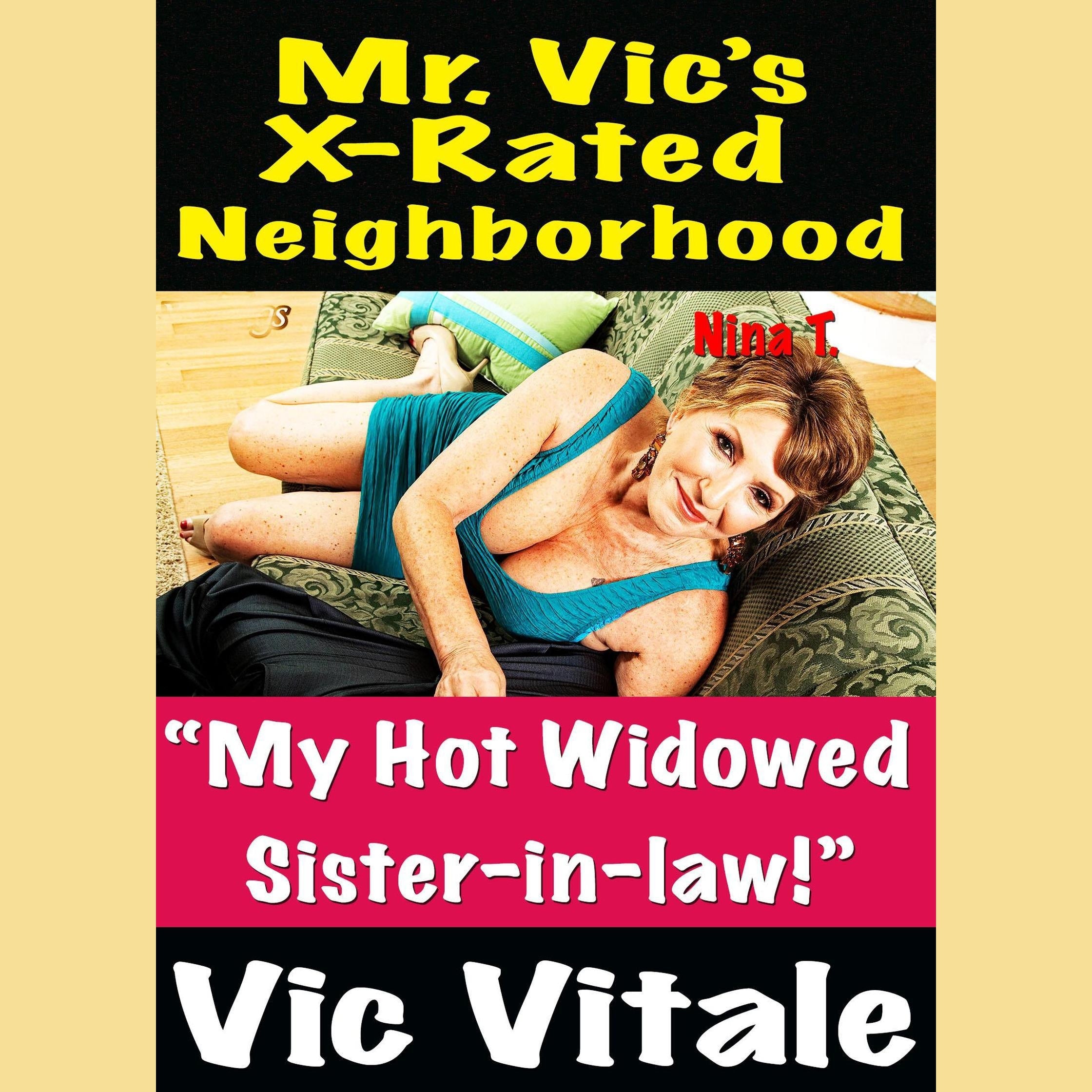 Mr. Vic’s X-Rated Neighborhood  “My Hot Widowed Sister-in-law!