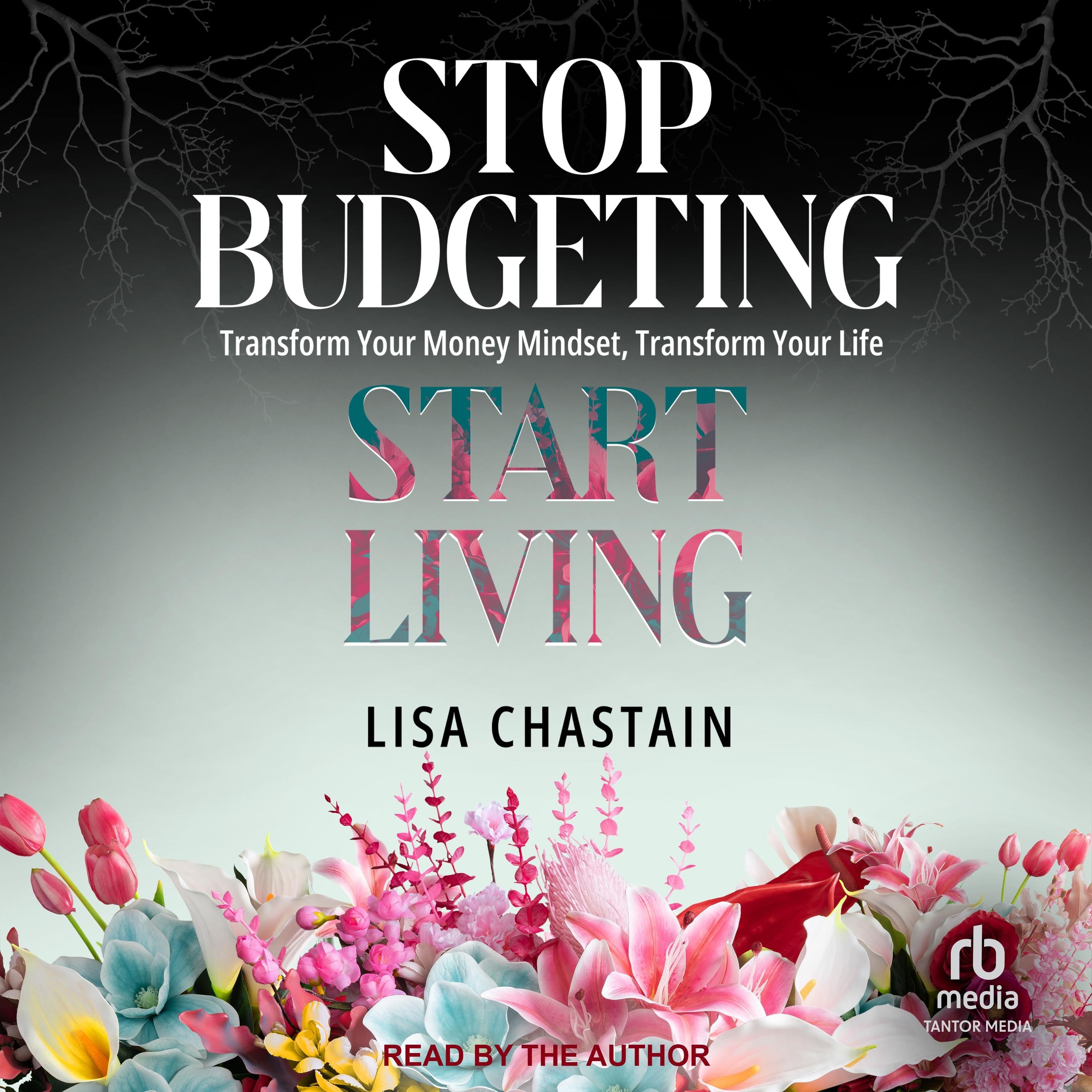 Stop Budgeting, Start Living