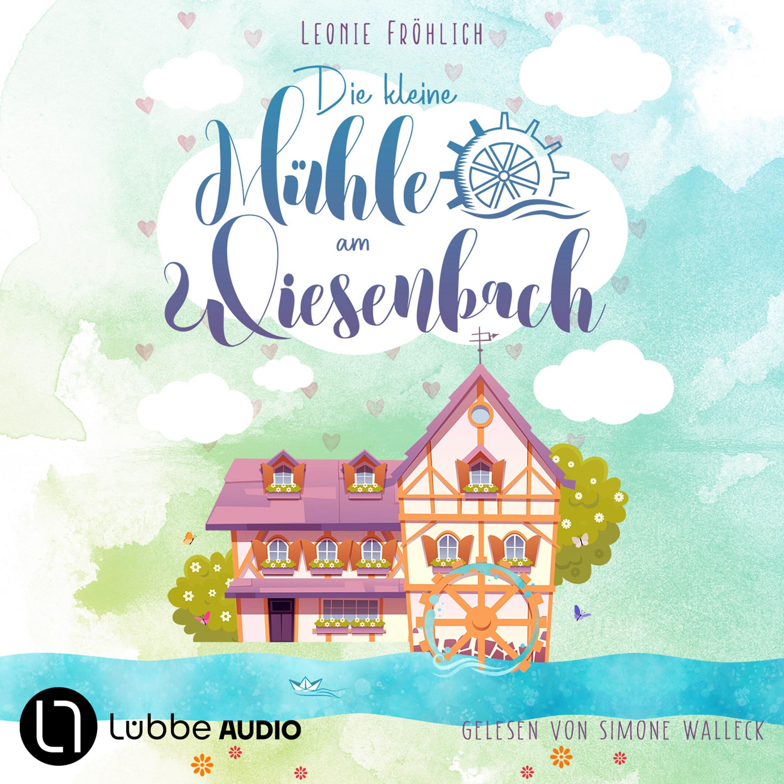 Die kleine Mühle am Wiesenbach - Ein zauberhafter Feel-Good-Roman, Band 1 (Ungekürzt)