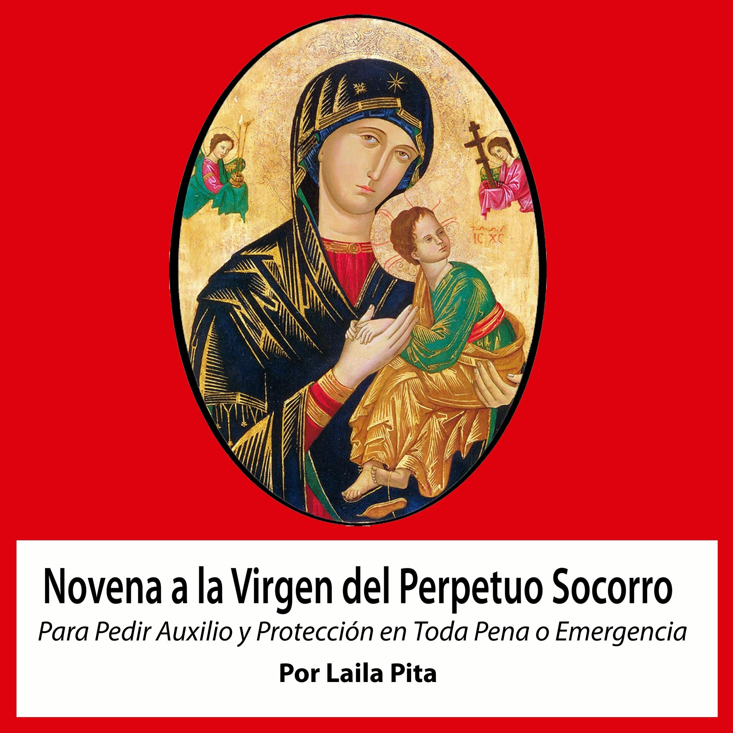 Novena De Virgen Del Perpetuo Socorro para Pedirle Auxilio y Protección en Toda Pena o Emergencia