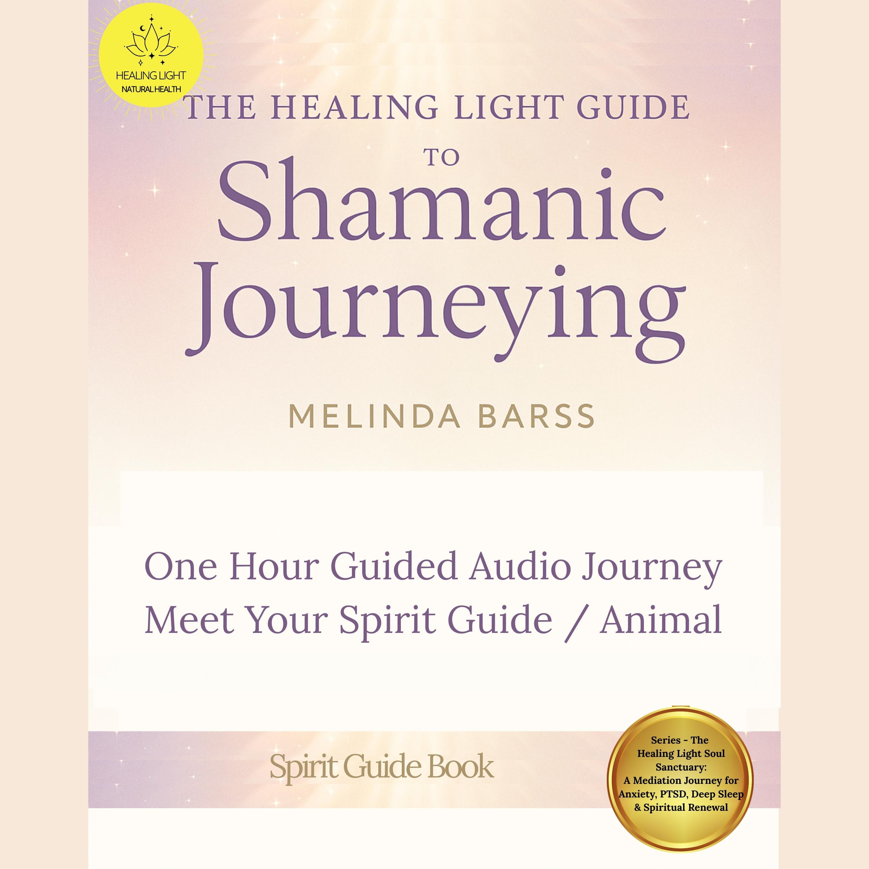 Guide to Shamanic Journeying A One Hour Audio Journey to Meet Your Spirit Guide / Spirit Animal