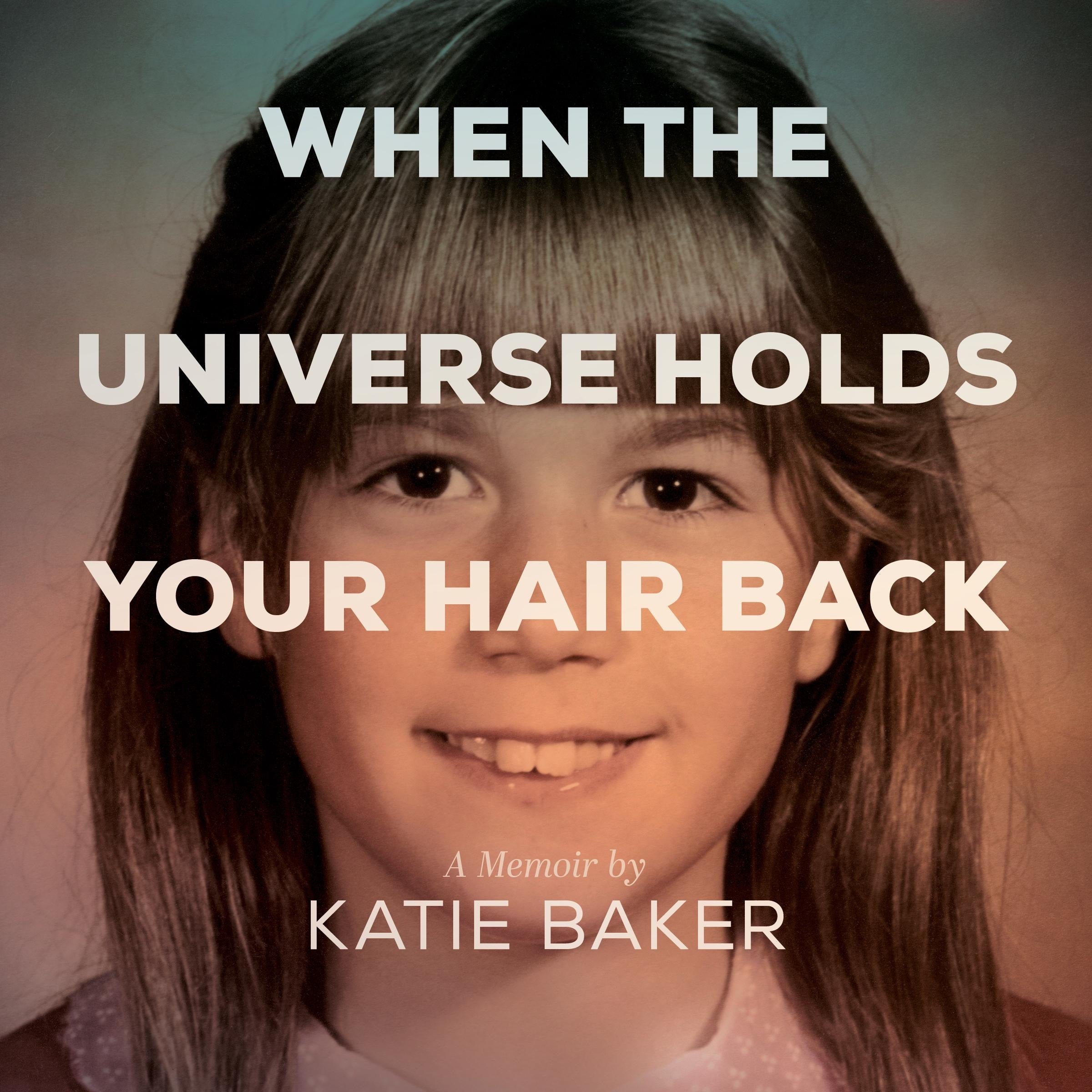 When The Universe Holds Your Hair Back