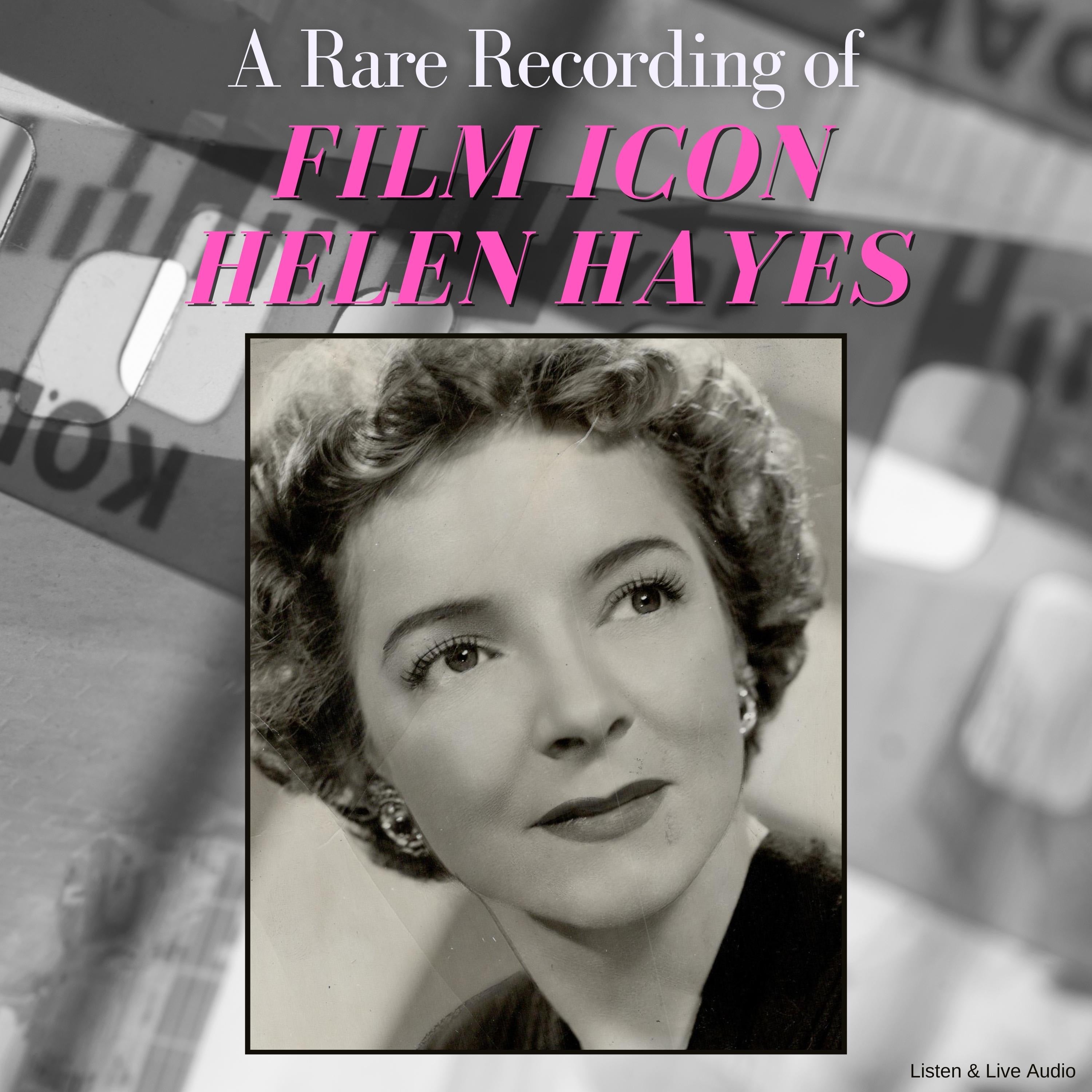 A Rare Recording of Film Icon Helen Hayes